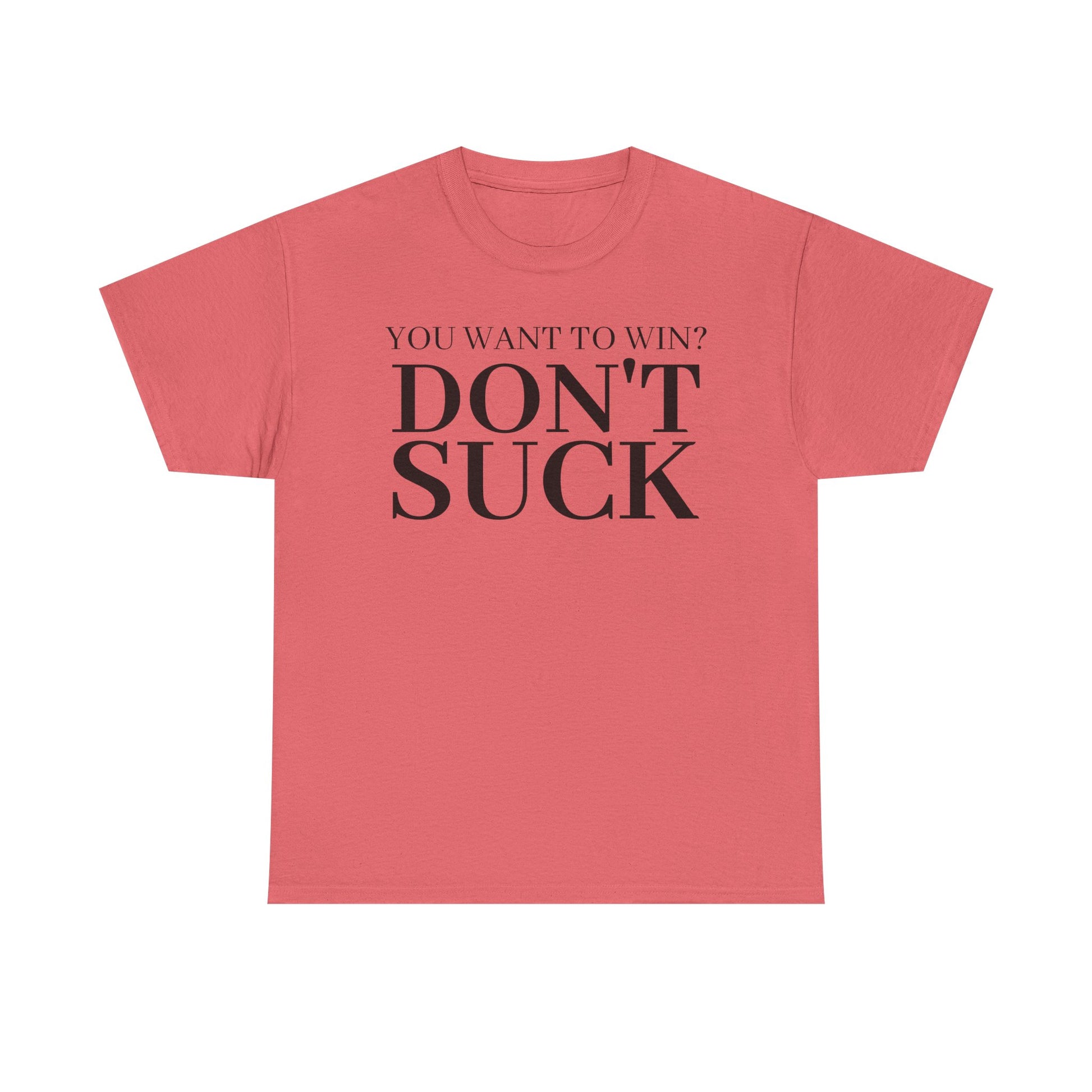 'YOU WANT TO WIN...DON'T SUCK'