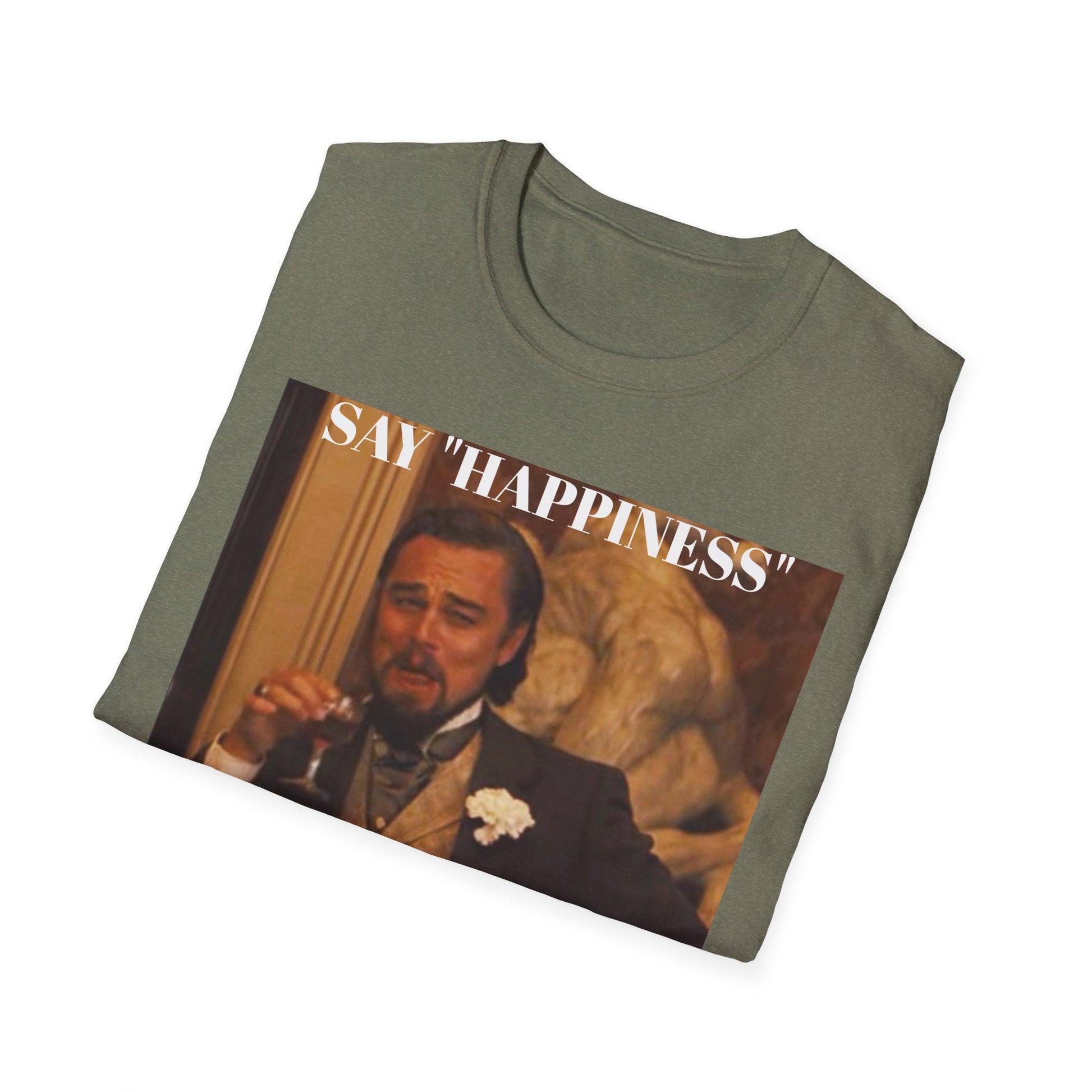 Say Happiness, without the "Ha" - Unisex Softstyle