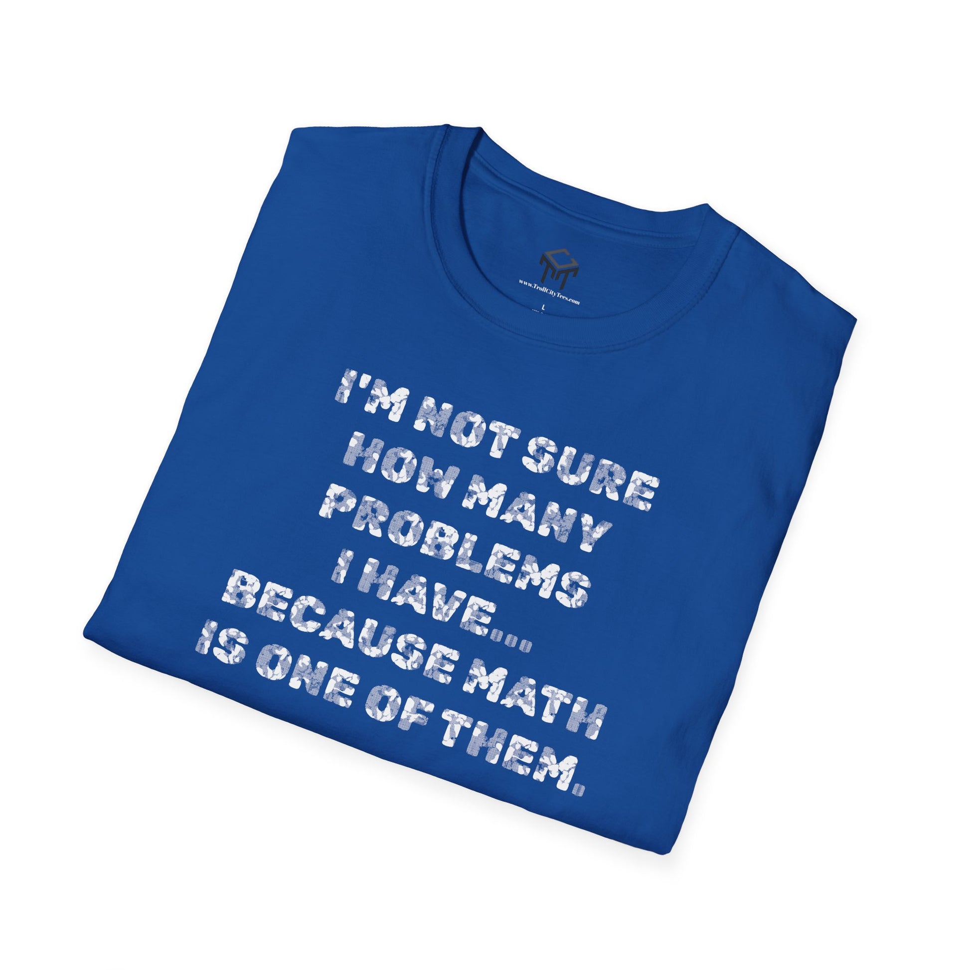 I'm not sure how many problems I have, because Math is one of them.