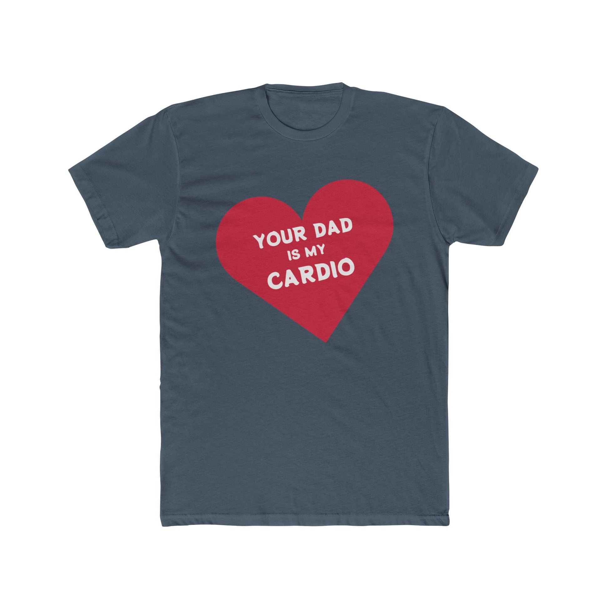 YOUR DAD IS MY CARDIO