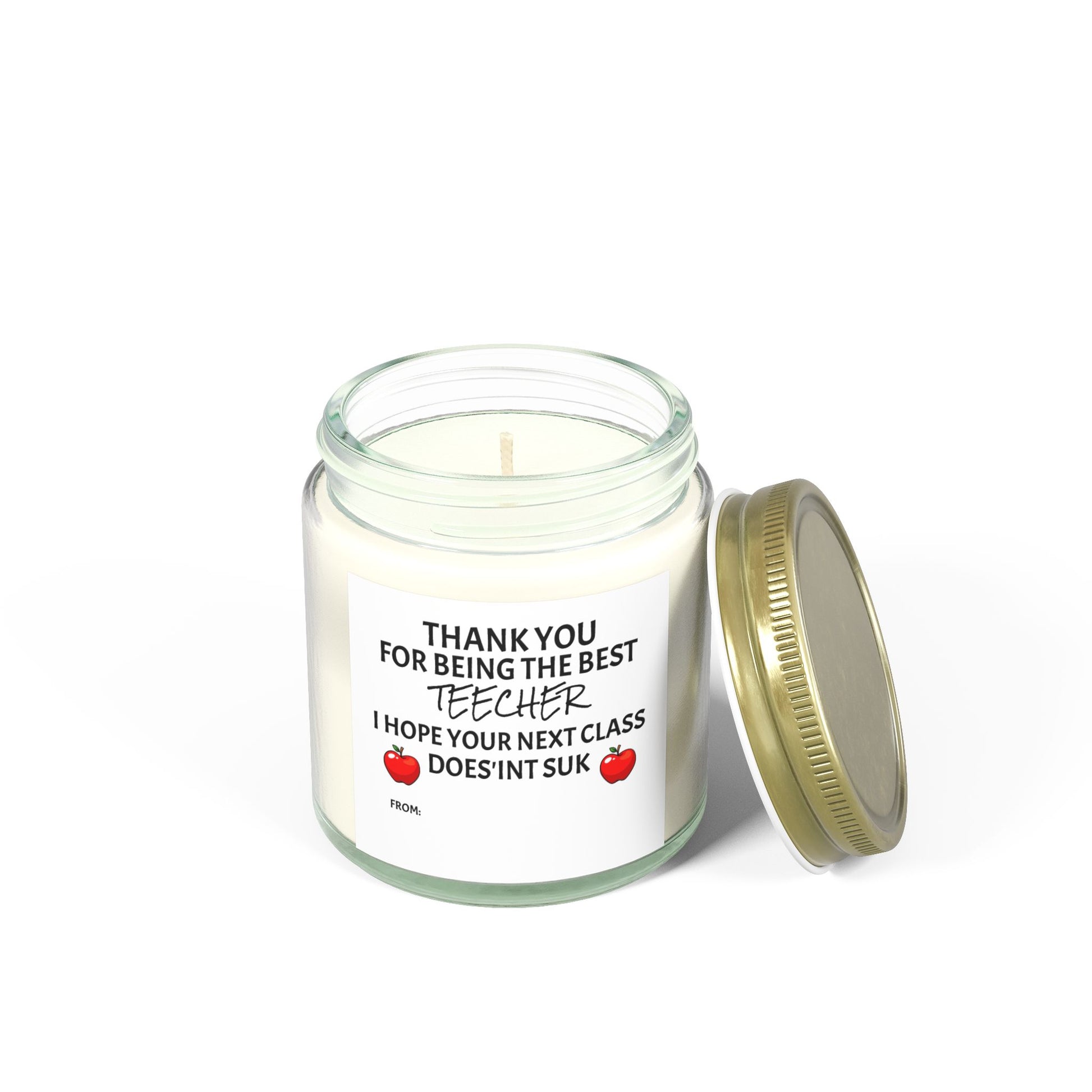 Thank You For Being The Best Teecher. I Hope Your Next Class Does'int Suk - Scented Candles, Coconut Apricot Wax (4oz, 9oz)