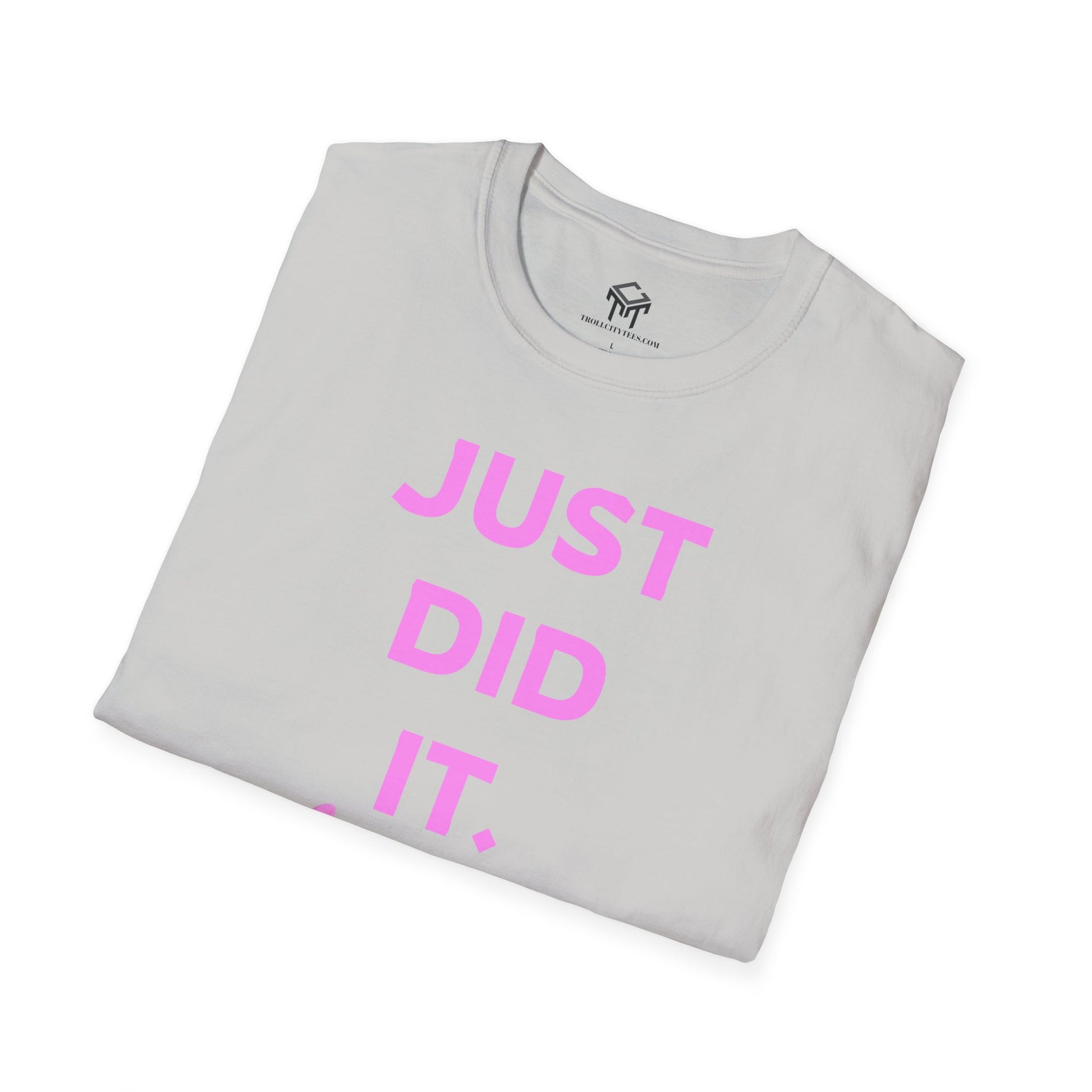 Just Did It - PINK  Lettering - Unisex Softstyle T-Shirt