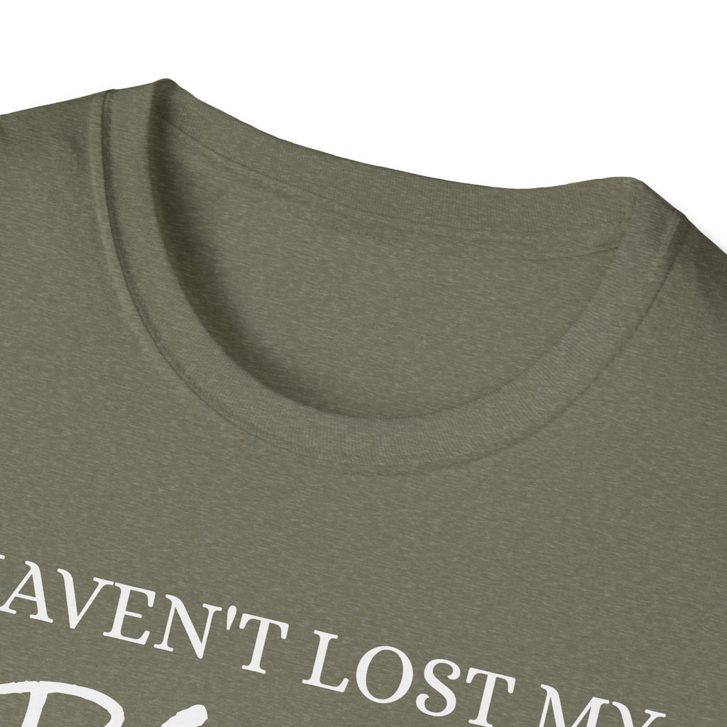 I haven't Lost My Virginity, Because I don't Lose - Unisex Softstyle