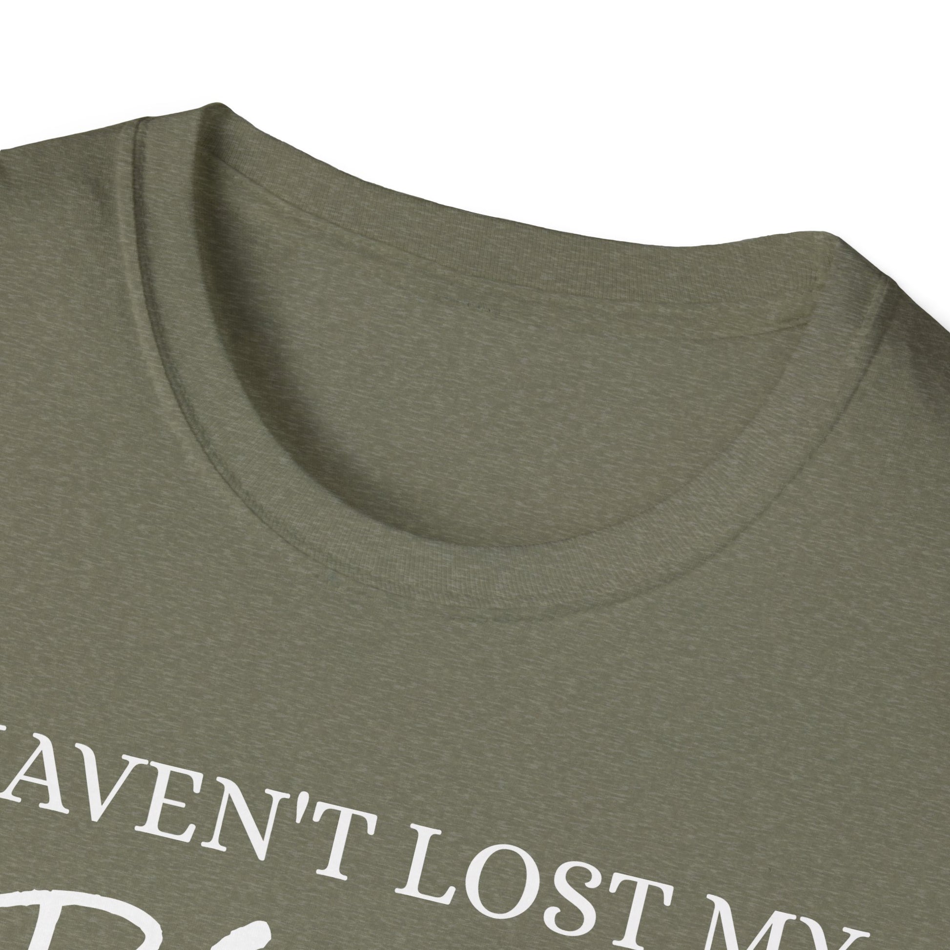 I haven't Lost My Virginity, Because I don't Lose - Unisex Softstyle