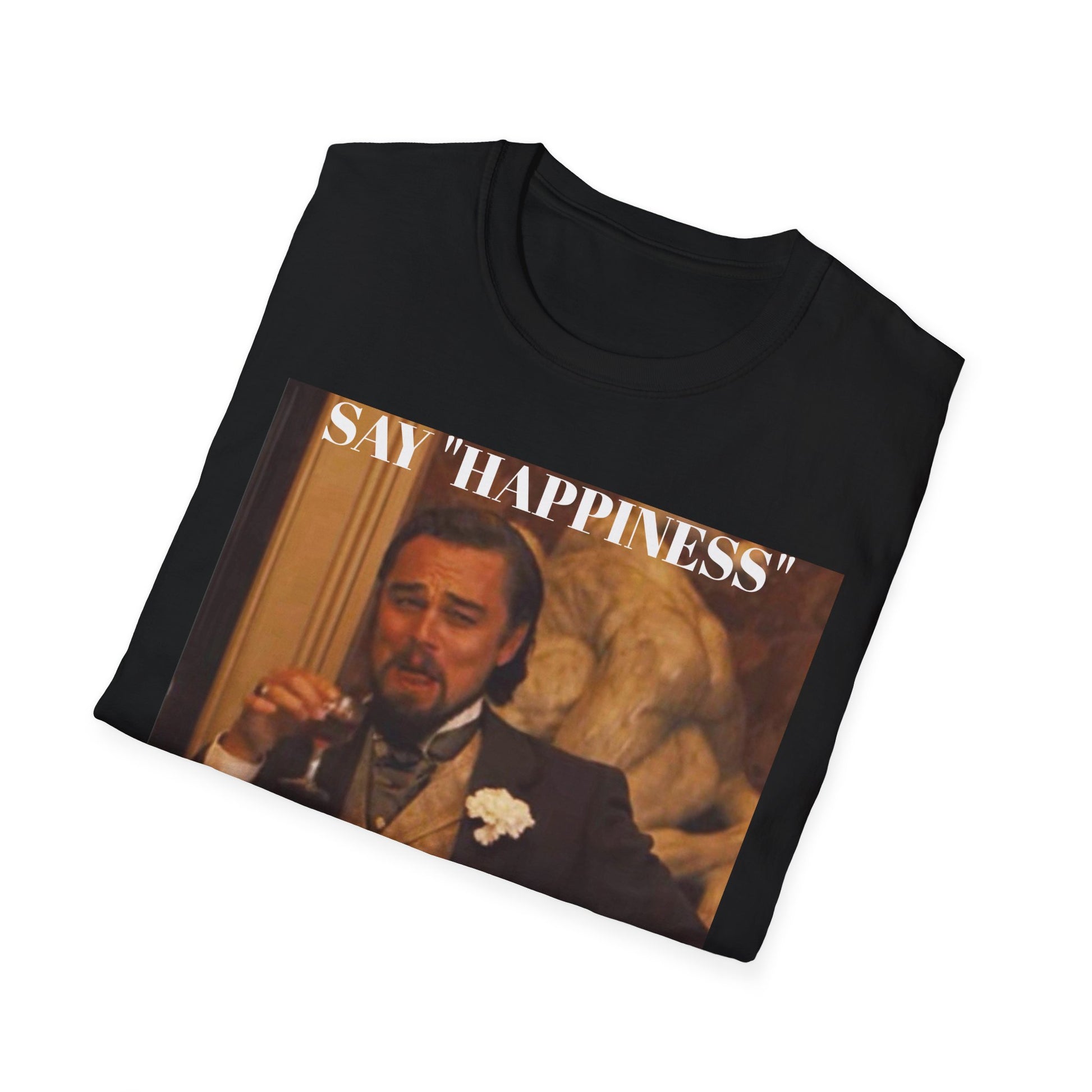 Say Happiness, without the "Ha" - Unisex Softstyle