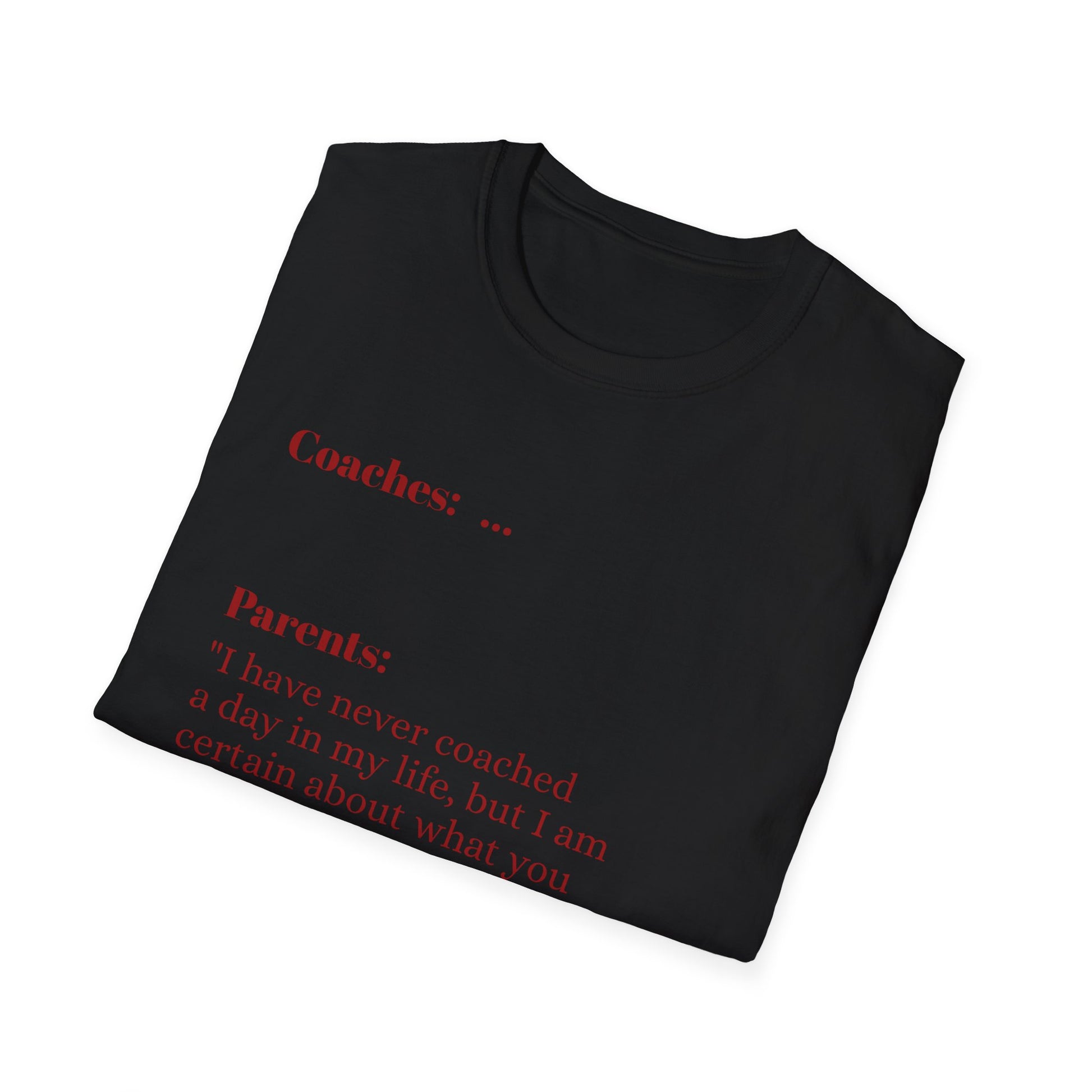 Parents know more than coaches lol - T-Shirt