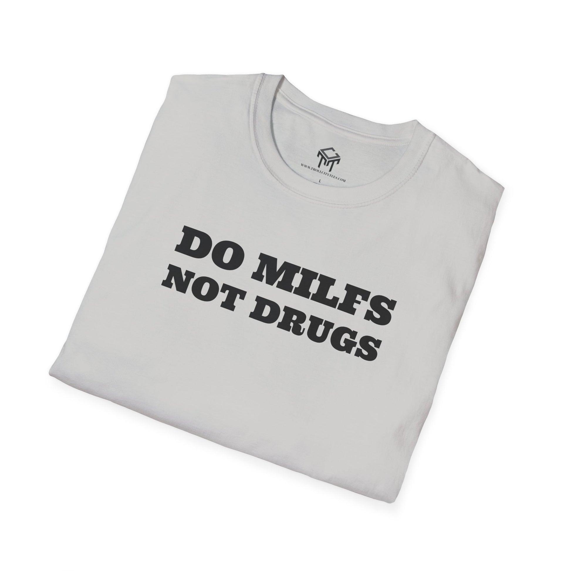Do Milfs, Not Drugs - Funny Unisex T-Shirt