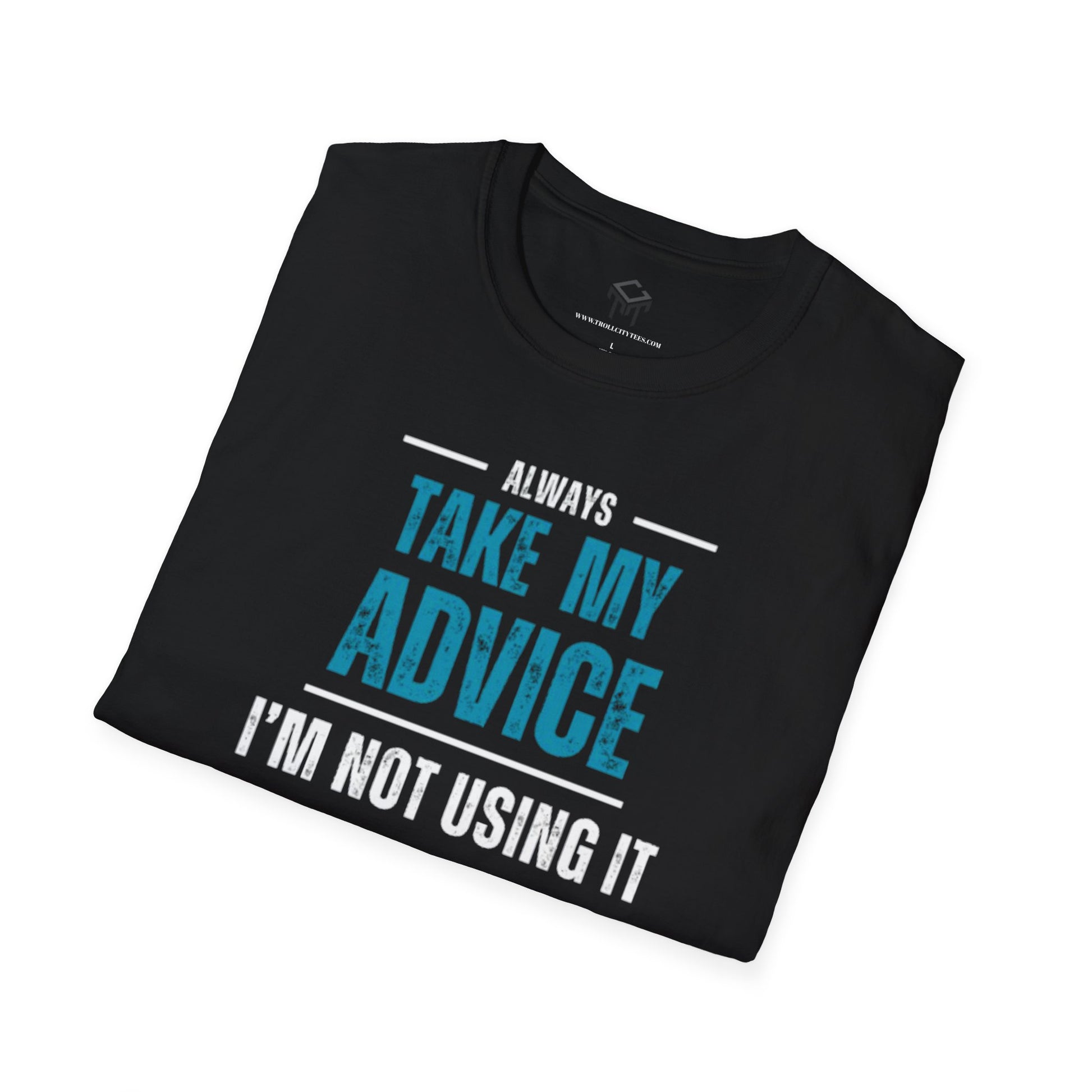 Always take my advice, I'm not using it