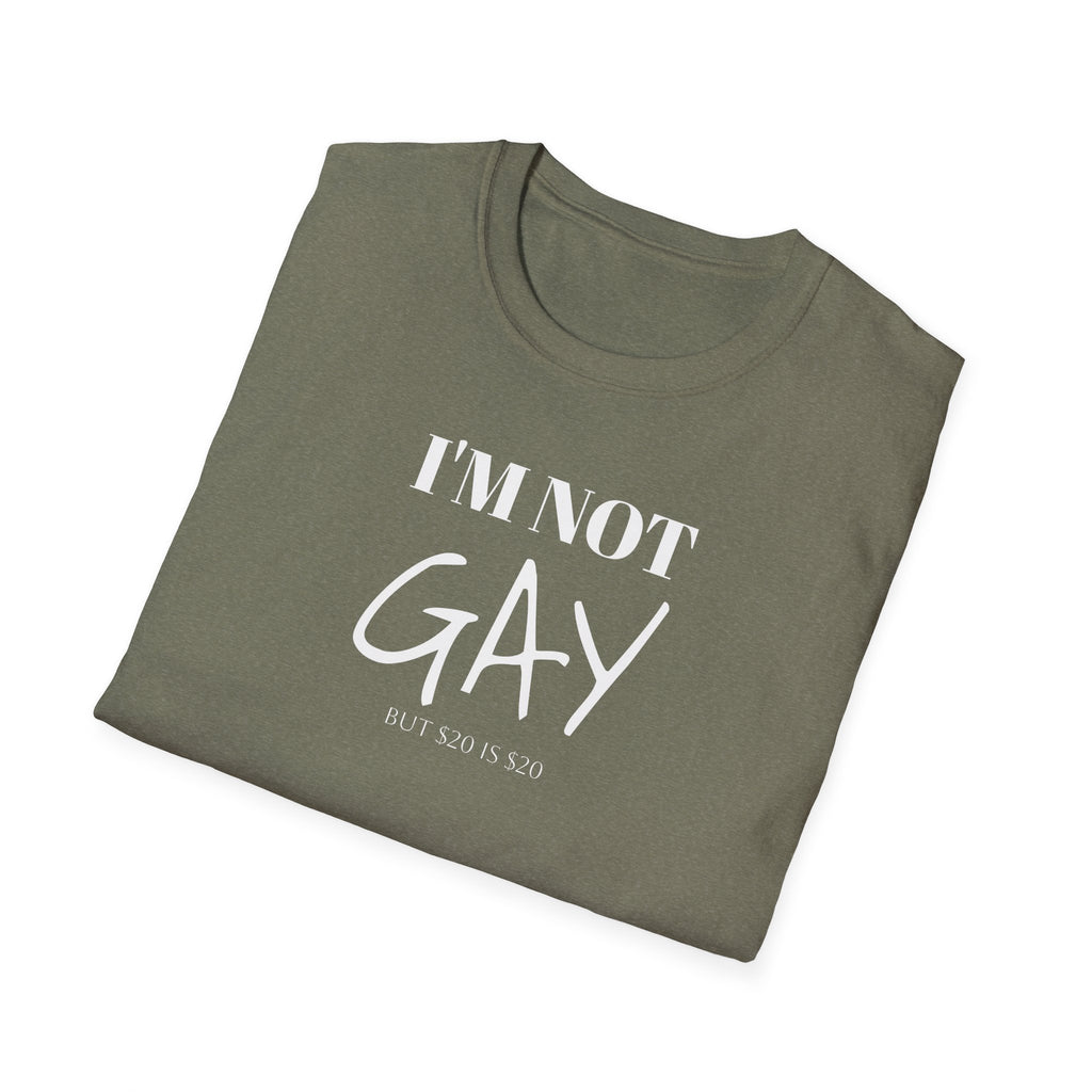 I'm Not G*y - But $20 is $20