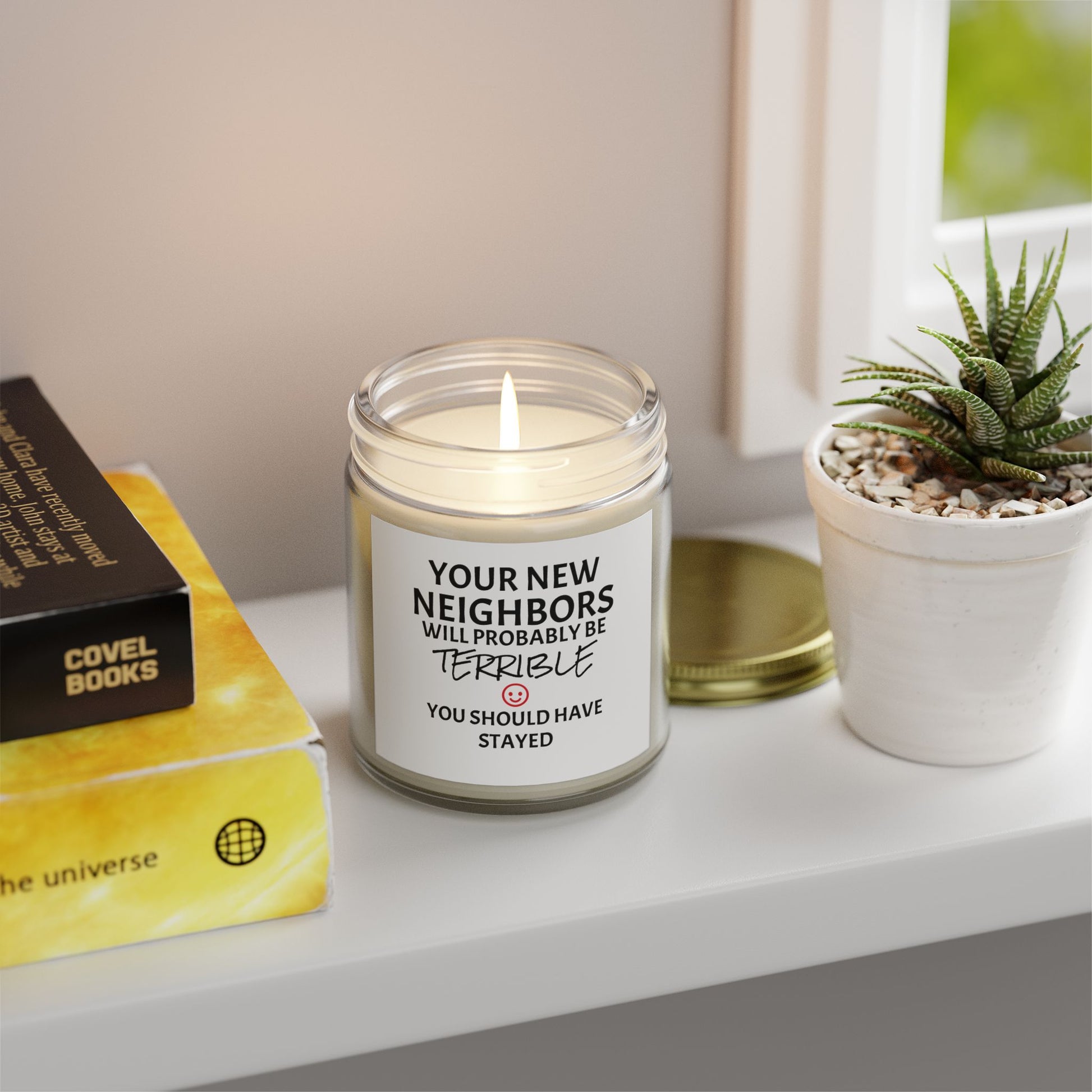 Your New Neighbors Will Probably Be TERRIBLE, You Should Have Stayed - Scented Candles, Coconut Apricot Wax (4oz, 9oz)