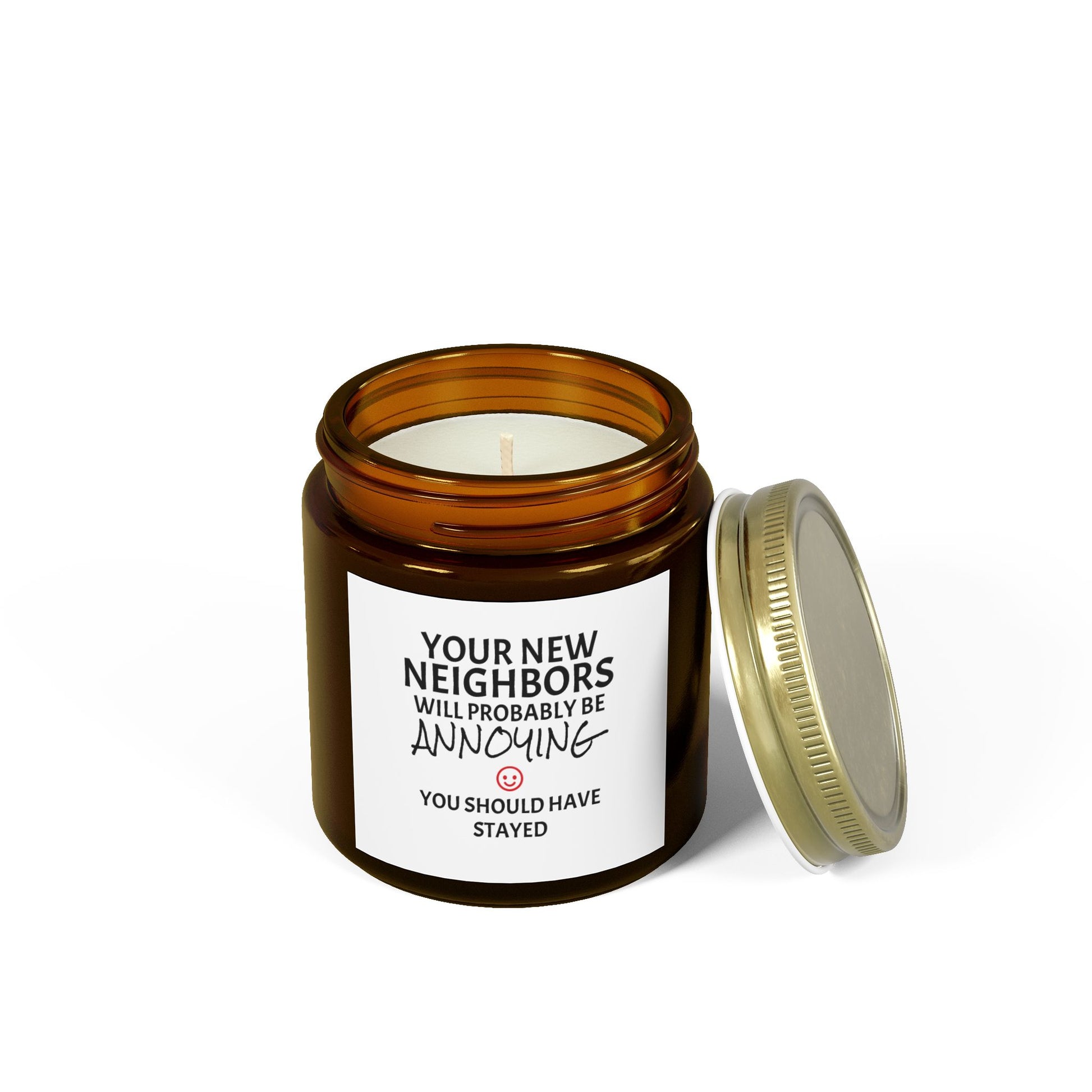 Your New Neighbors Will Probably Be ANNOYING, You Should Have Stayed - Scented Candles, Coconut Apricot Wax (4oz, 9oz)
