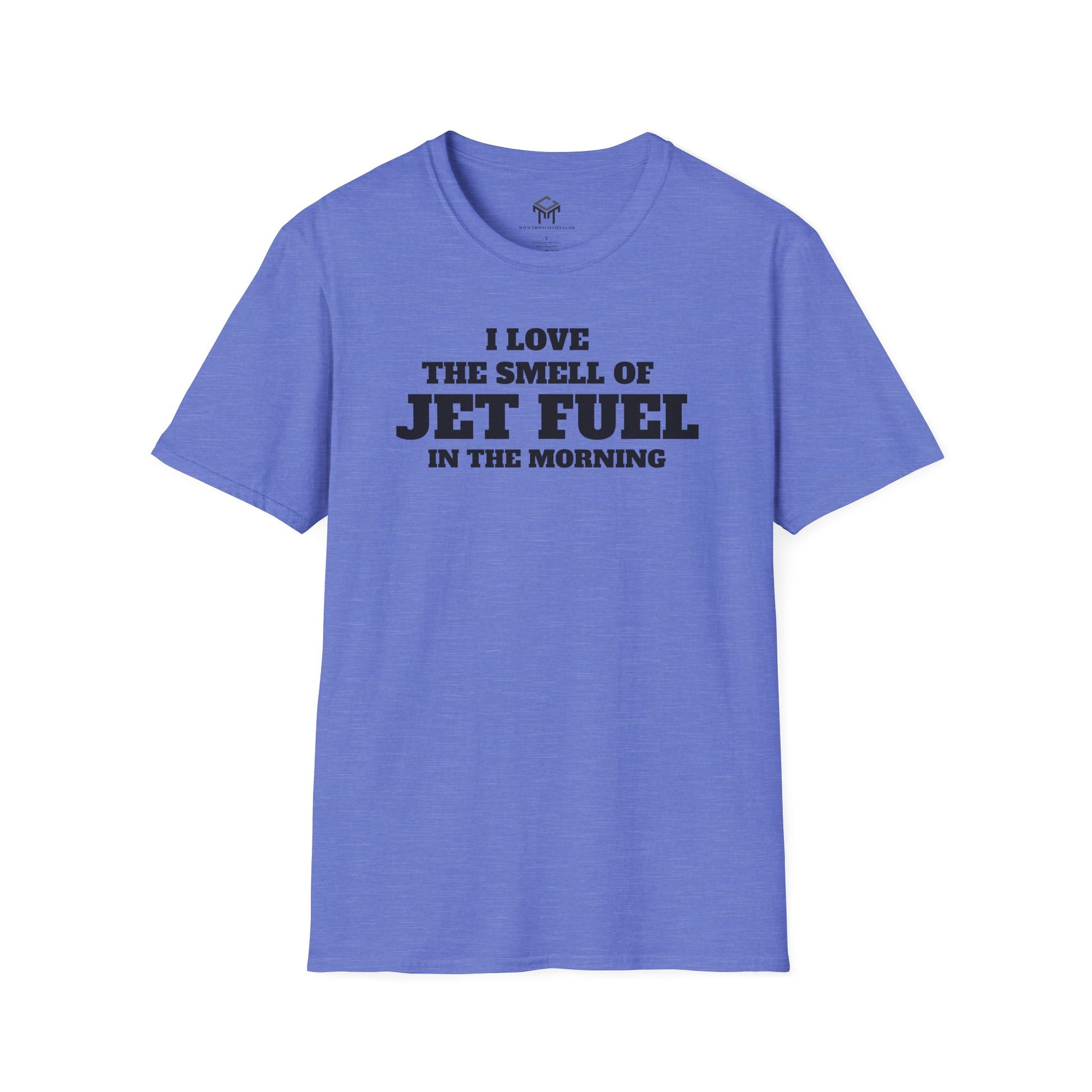 I Love The Smell of Jet Fuel in The Morning - Funny Unisex T-Shirt