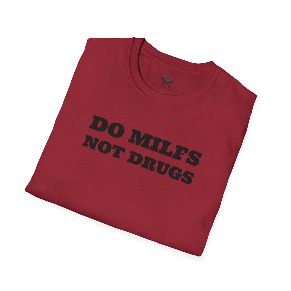 Do Milfs, Not Drugs - Funny Unisex T-Shirt