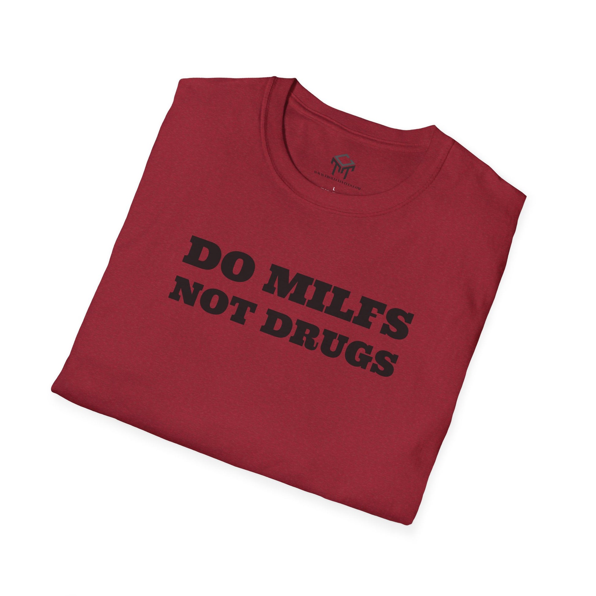 Do Milfs, Not Drugs - Funny Unisex T-Shirt