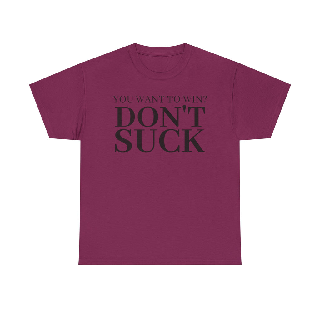'YOU WANT TO WIN...DON'T SUCK'
