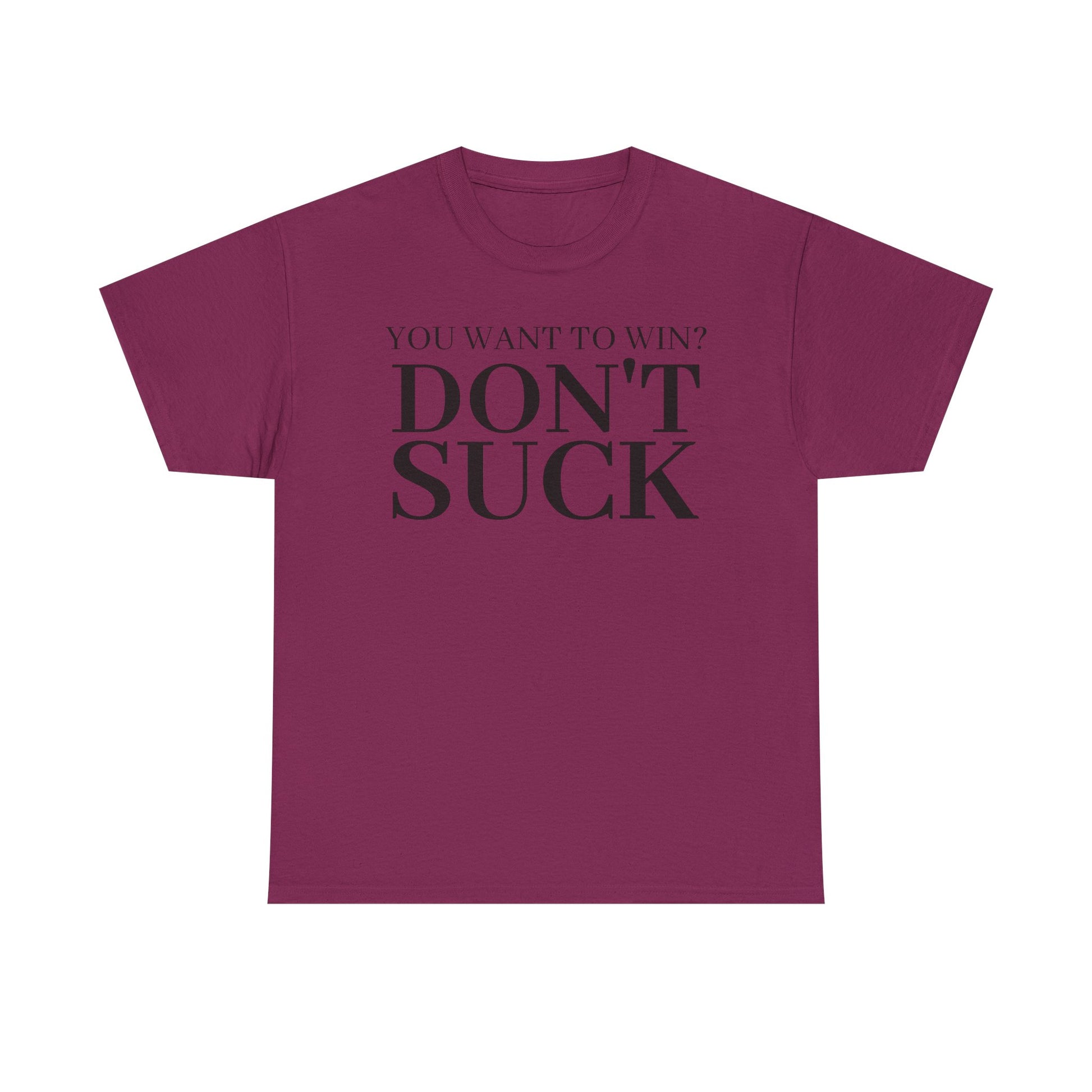 'YOU WANT TO WIN...DON'T SUCK'