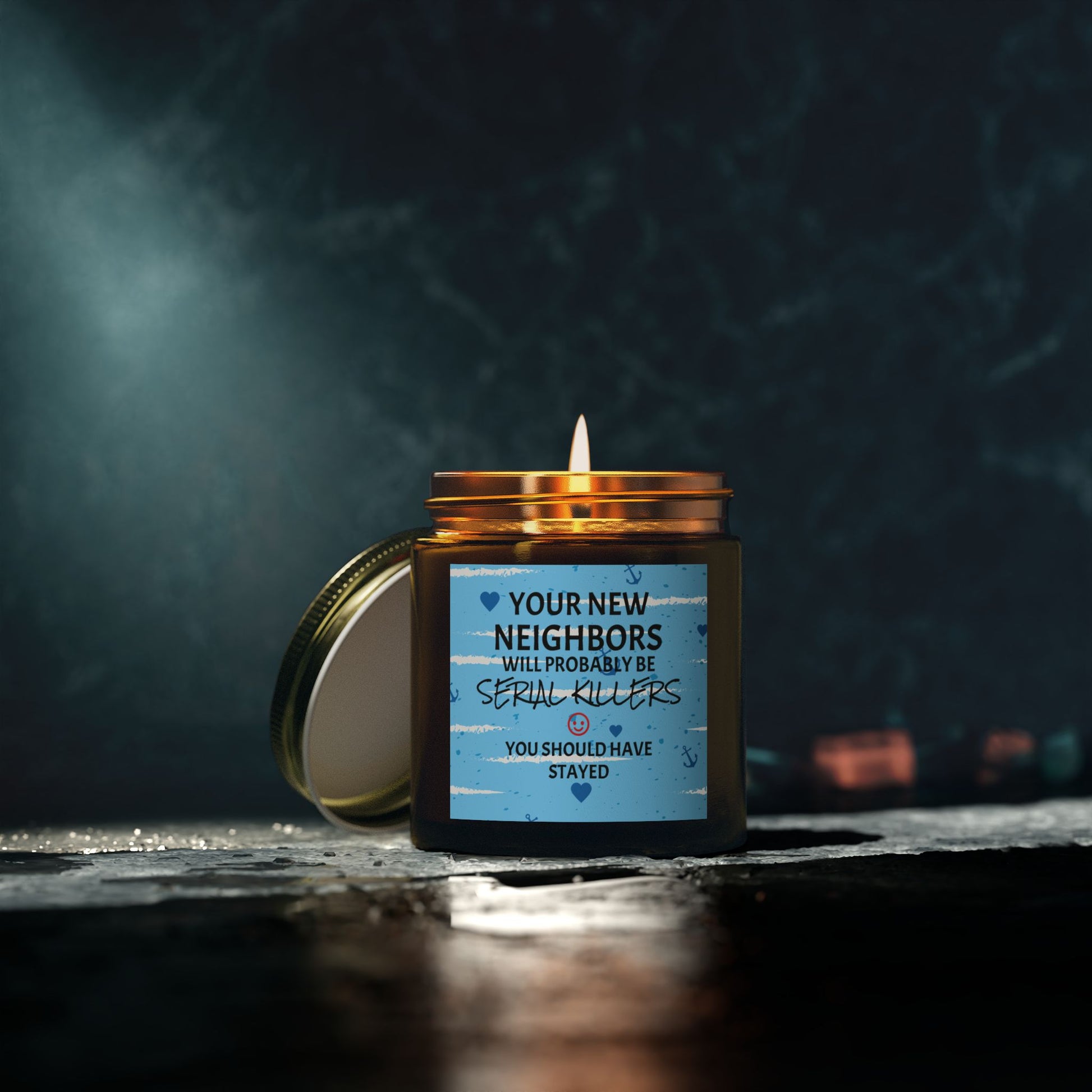 Your New Neighbors Will Probably Be SERIAL KILLERS, You Should Have Stayed - Scented Candles, Coconut Apricot Wax (4oz, 9oz)