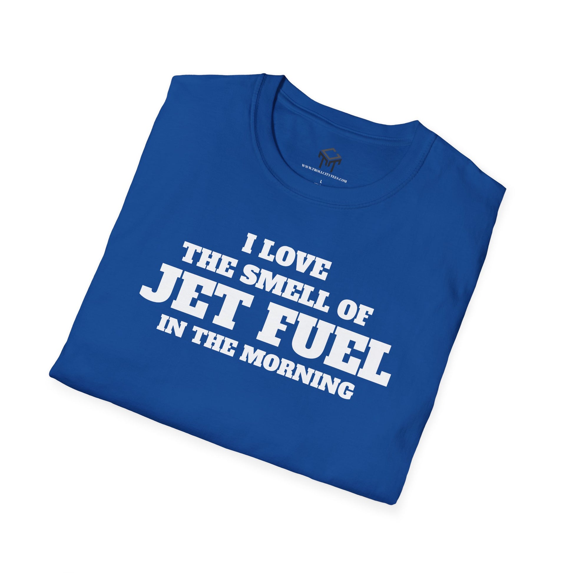 I Love The Smell of Jet Fuel in The Morning - Funny Unisex T-Shirt