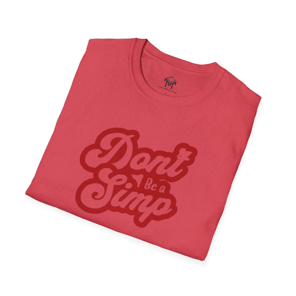 Don't Be a Simp - Funny Anti-Simp Tee