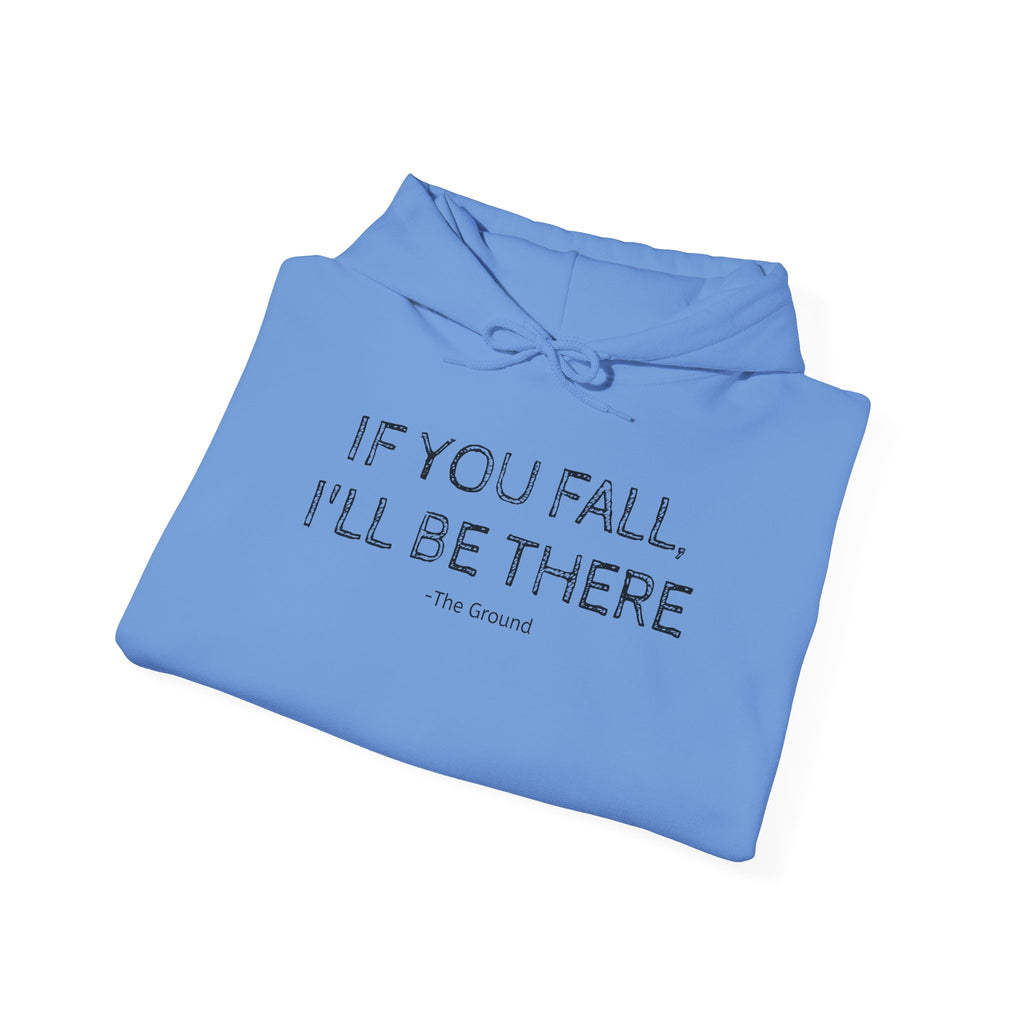 If you fall, I'll be there.... - The Ground