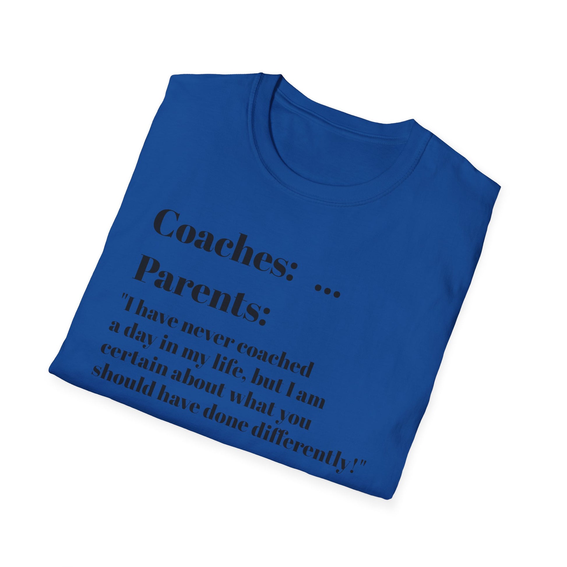 Parents know more than coaches lol - T-Shirt