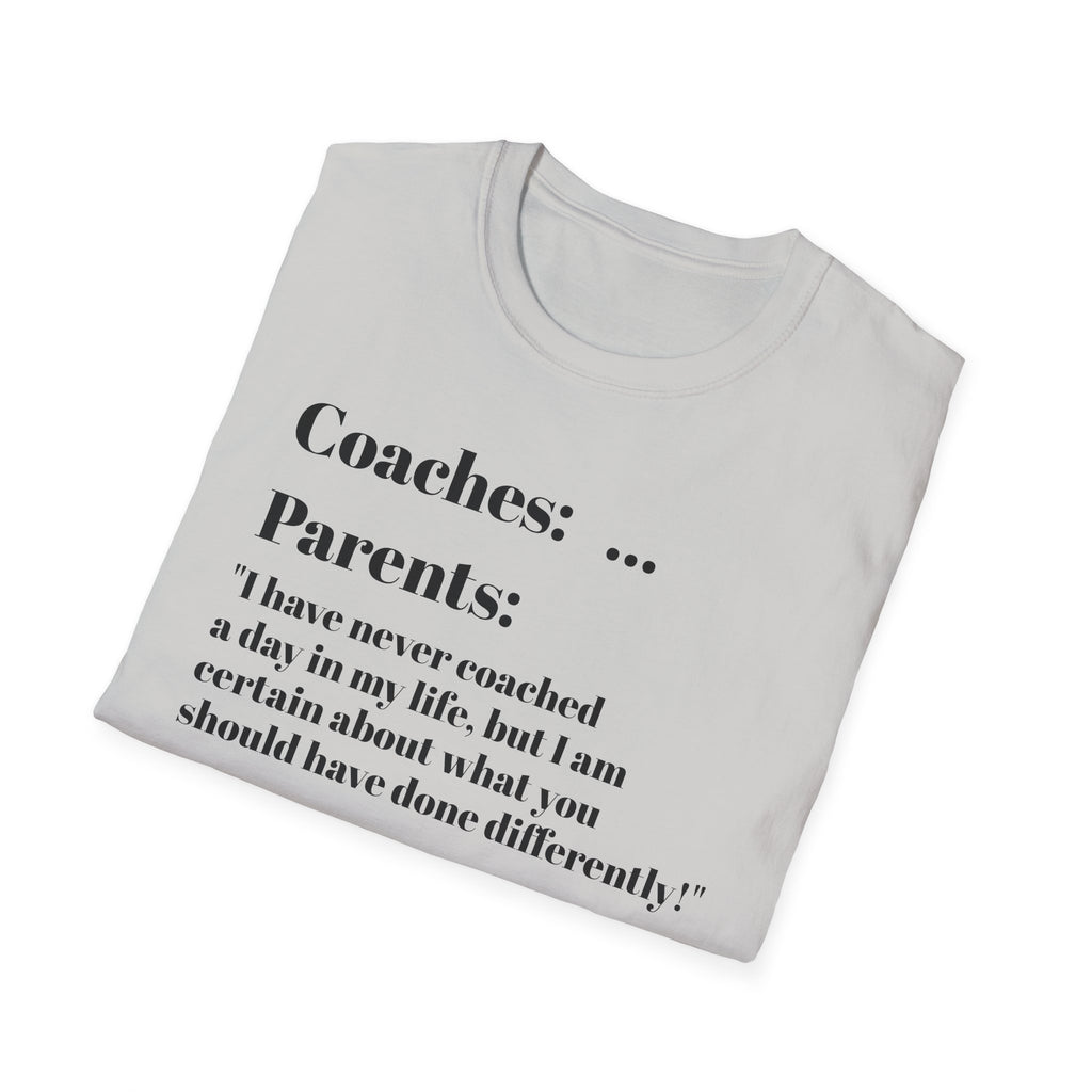 Parents know more than coaches lol - T-Shirt