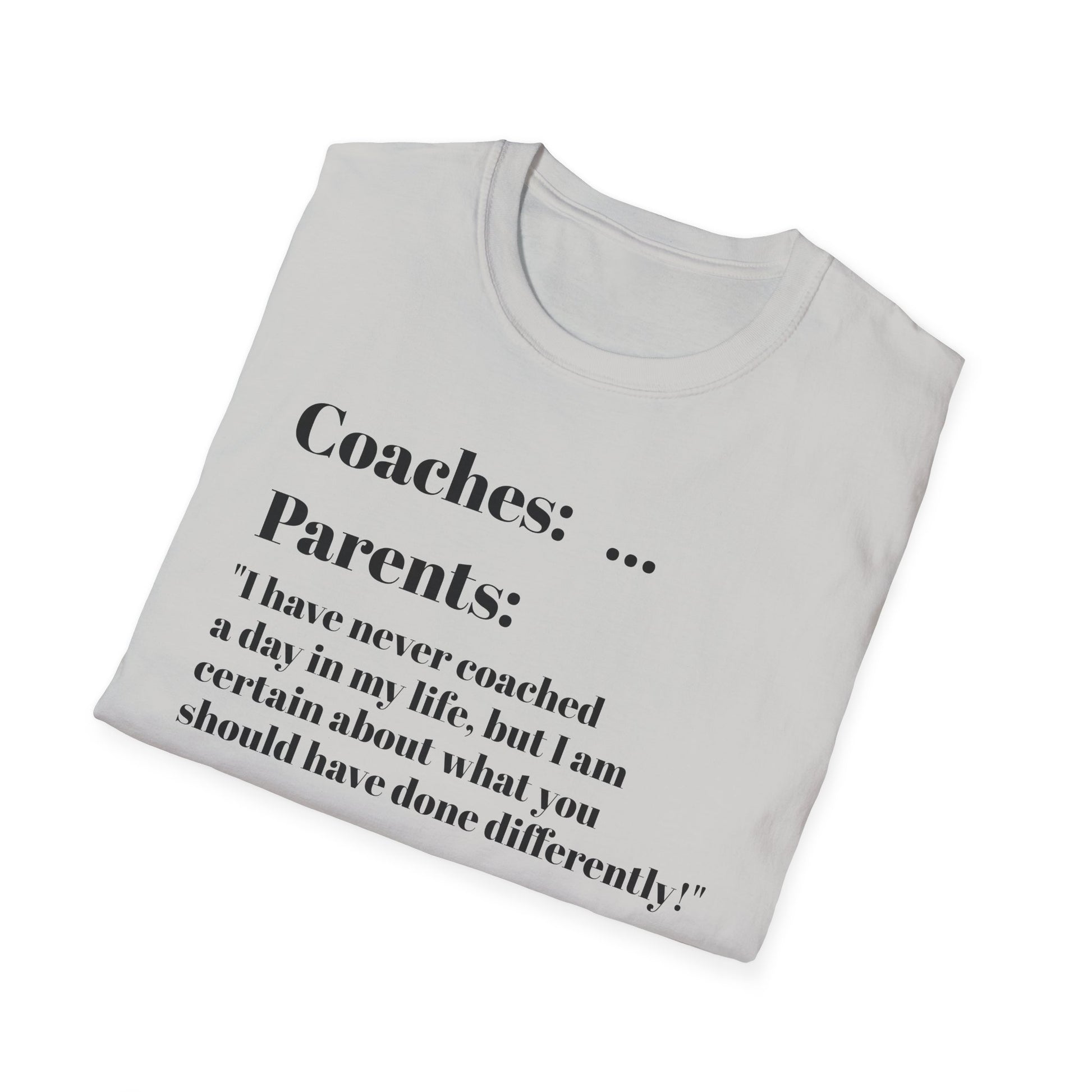 Parents know more than coaches lol - T-Shirt