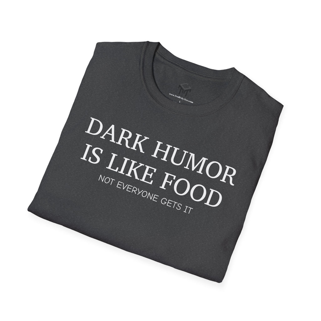 Dark Humor is Like Food, Not Everyone Gets It