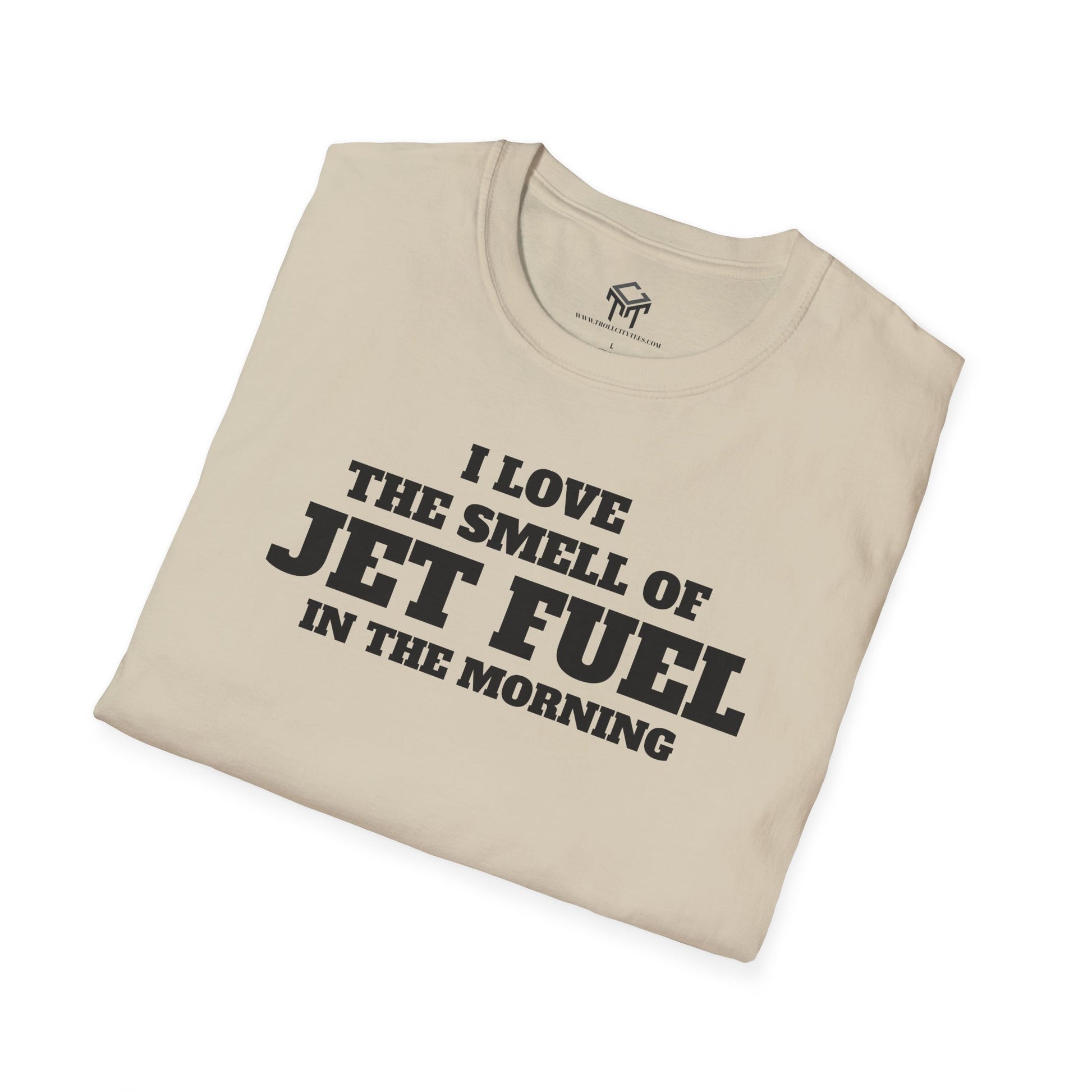 I Love The Smell of Jet Fuel in The Morning - Funny Unisex T-Shirt