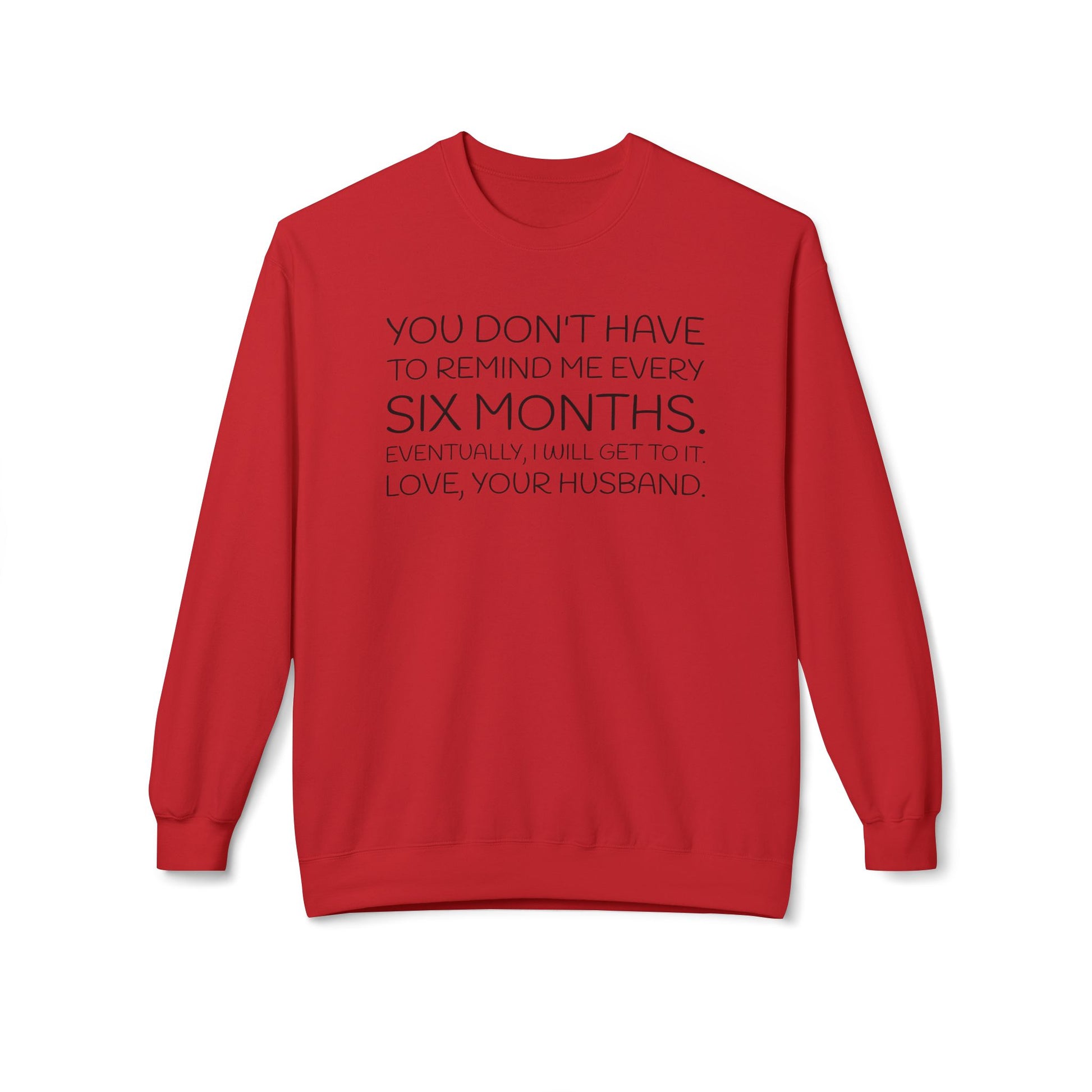 You don't have to remind me every 6 months...eventually, I will get to it. Love, your husband.