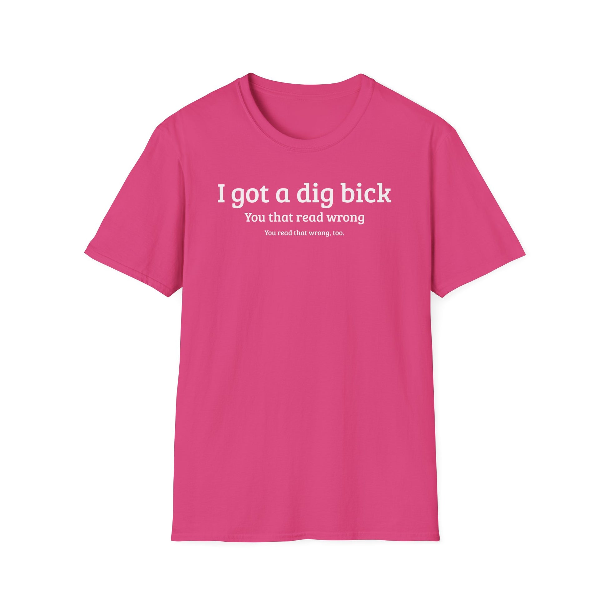 I got a dig bick...