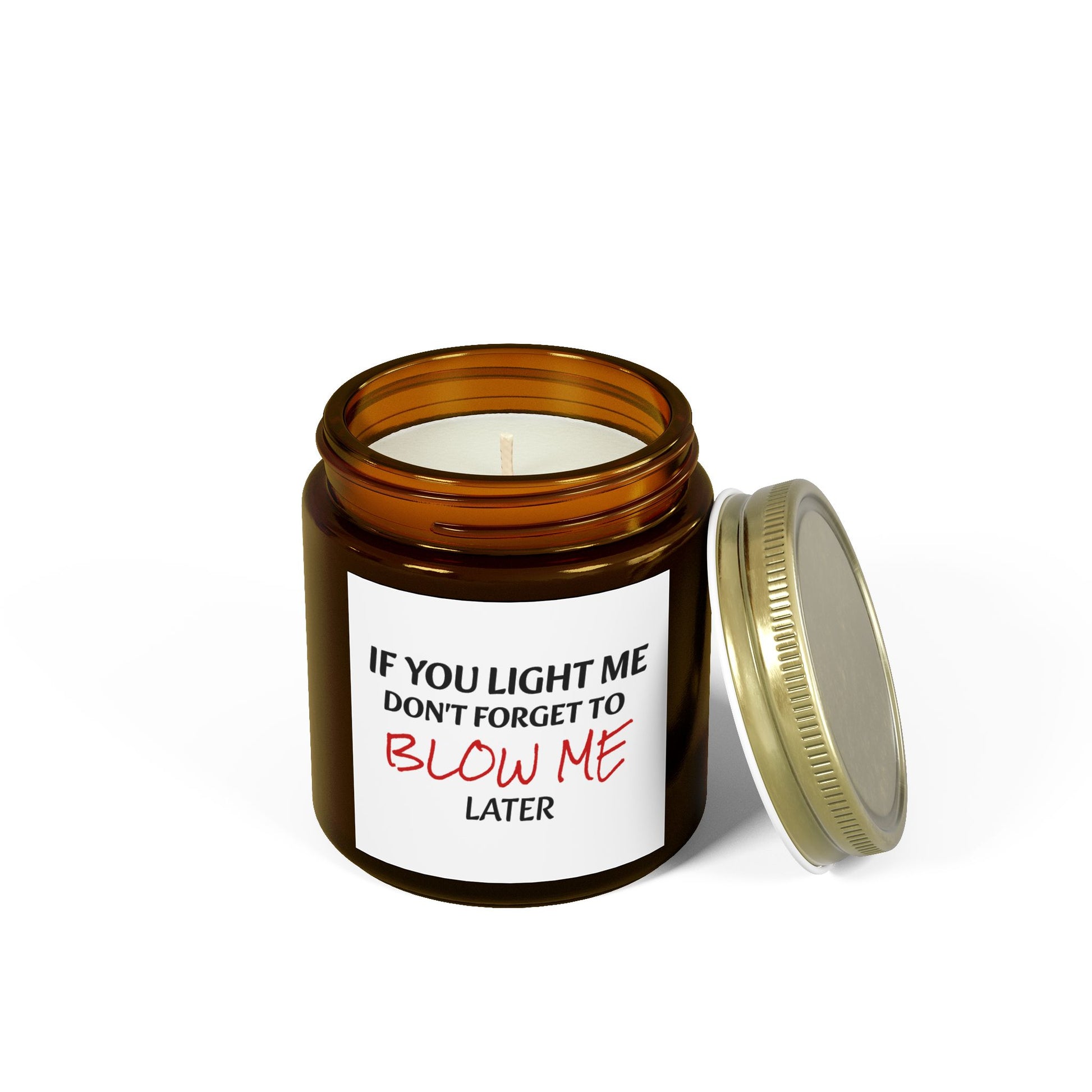 If You Light Me, Don't Forget To Blow Me Later - Scented Candles, Coconut Apricot Wax (4oz, 9oz)