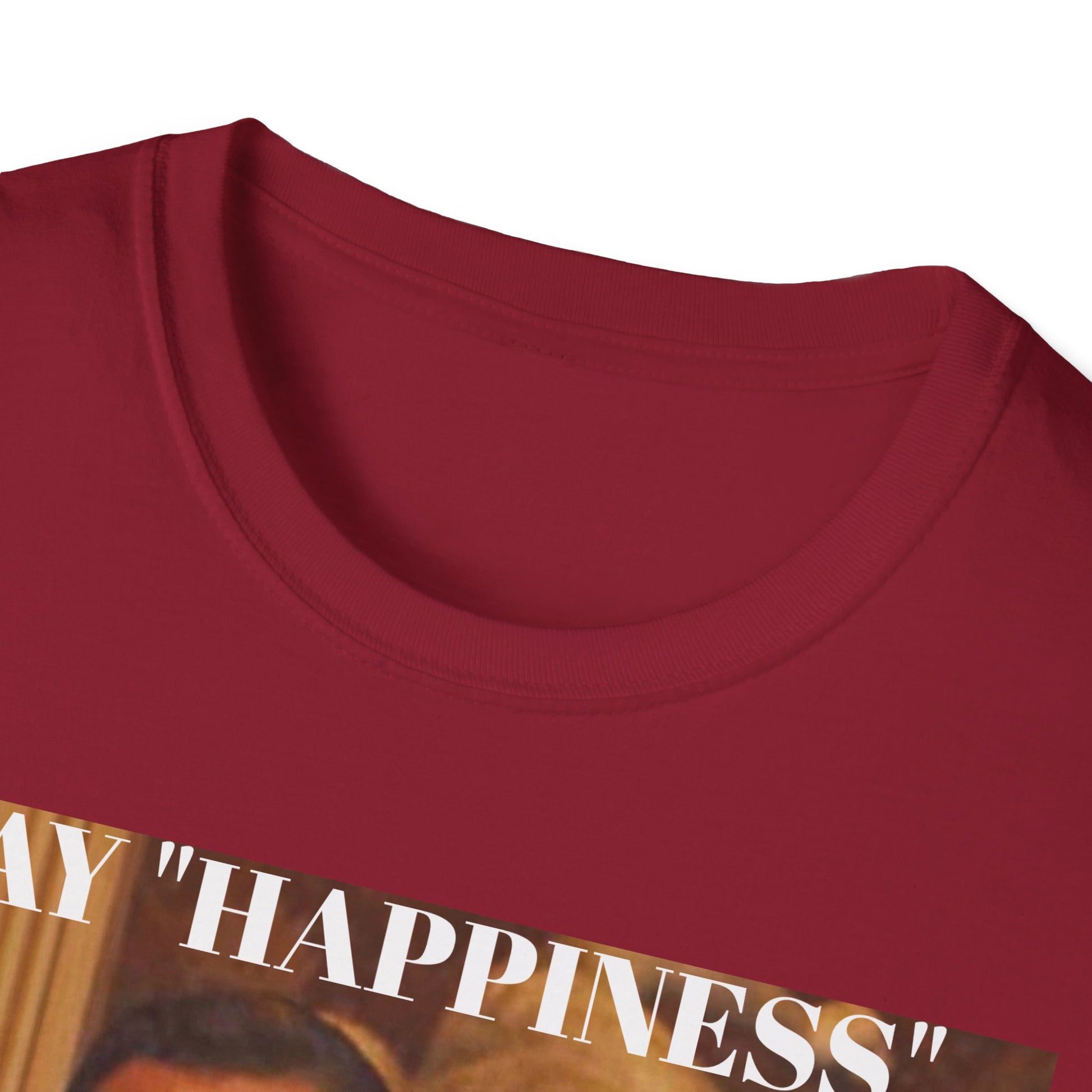 Say Happiness, without the "Ha" - Unisex Softstyle
