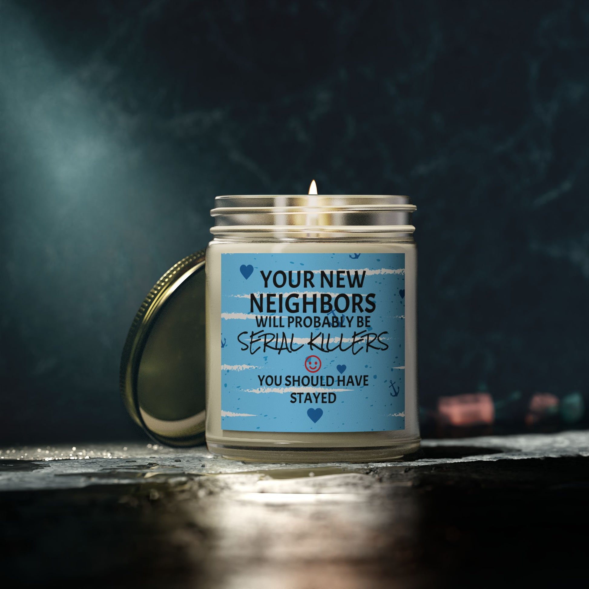 Your New Neighbors Will Probably Be SERIAL KILLERS, You Should Have Stayed - Scented Candles, Coconut Apricot Wax (4oz, 9oz)