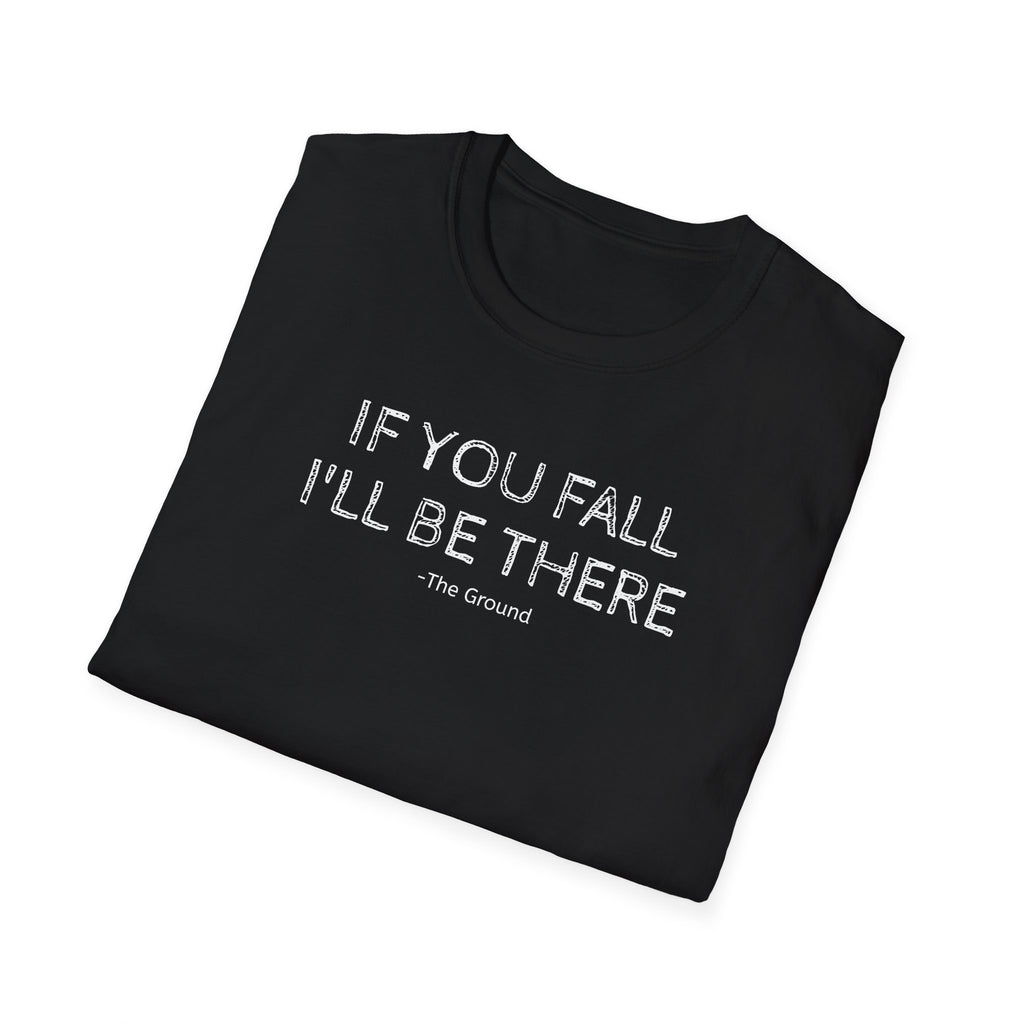 If you fall, I'll be there.... - The Ground