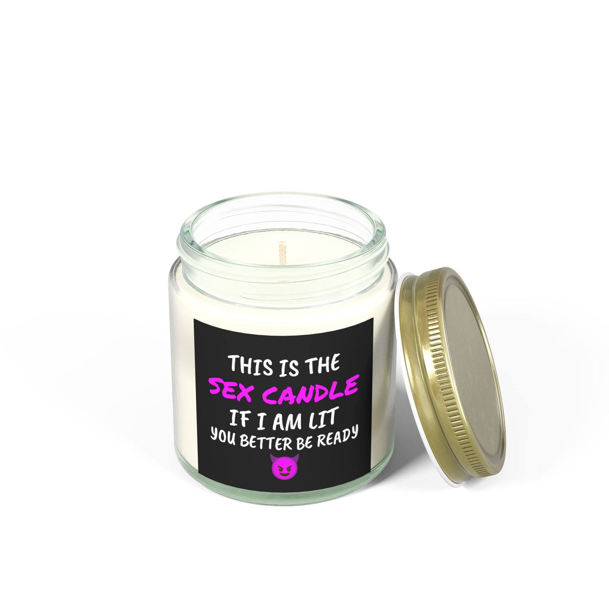 This is the S*x Candle, If I am lit, you better be ready - Scented Candles, Coconut Apricot Wax (4oz, 9oz)