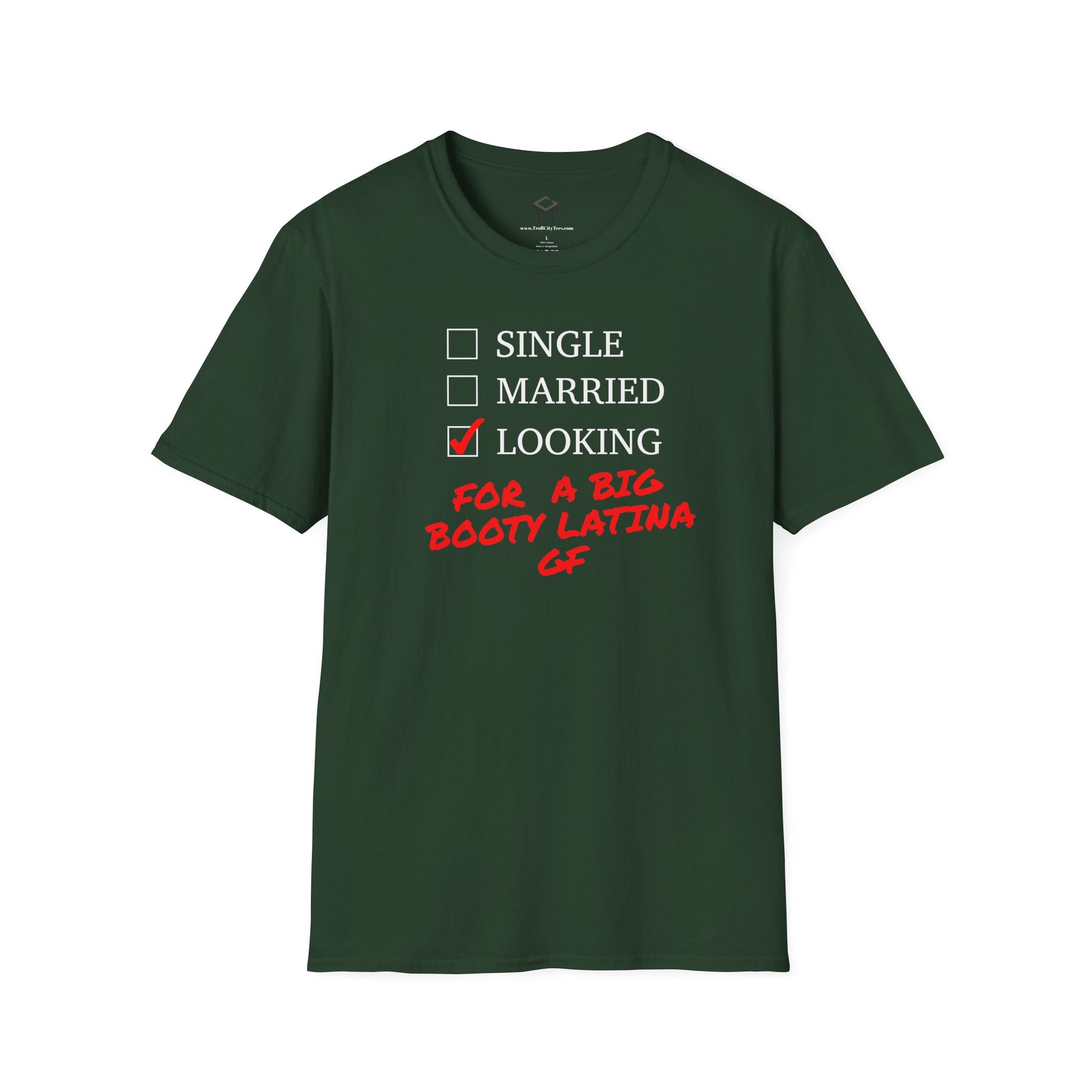 T-Shirt - Single, Married, Looking For a Big Booty Latina GF