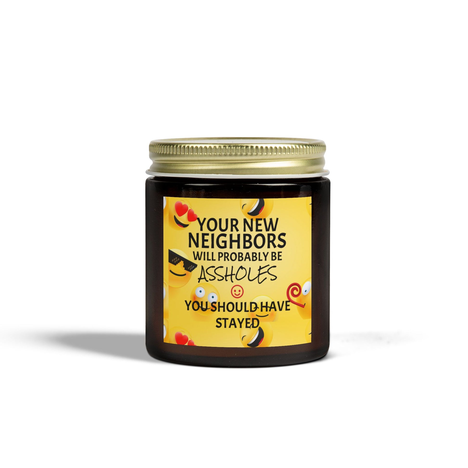 Your New Neighbors Will Probably Be A$$holes, You Should Have Stayed - Scented Candles, Coconut Apricot Wax (4oz, 9oz)