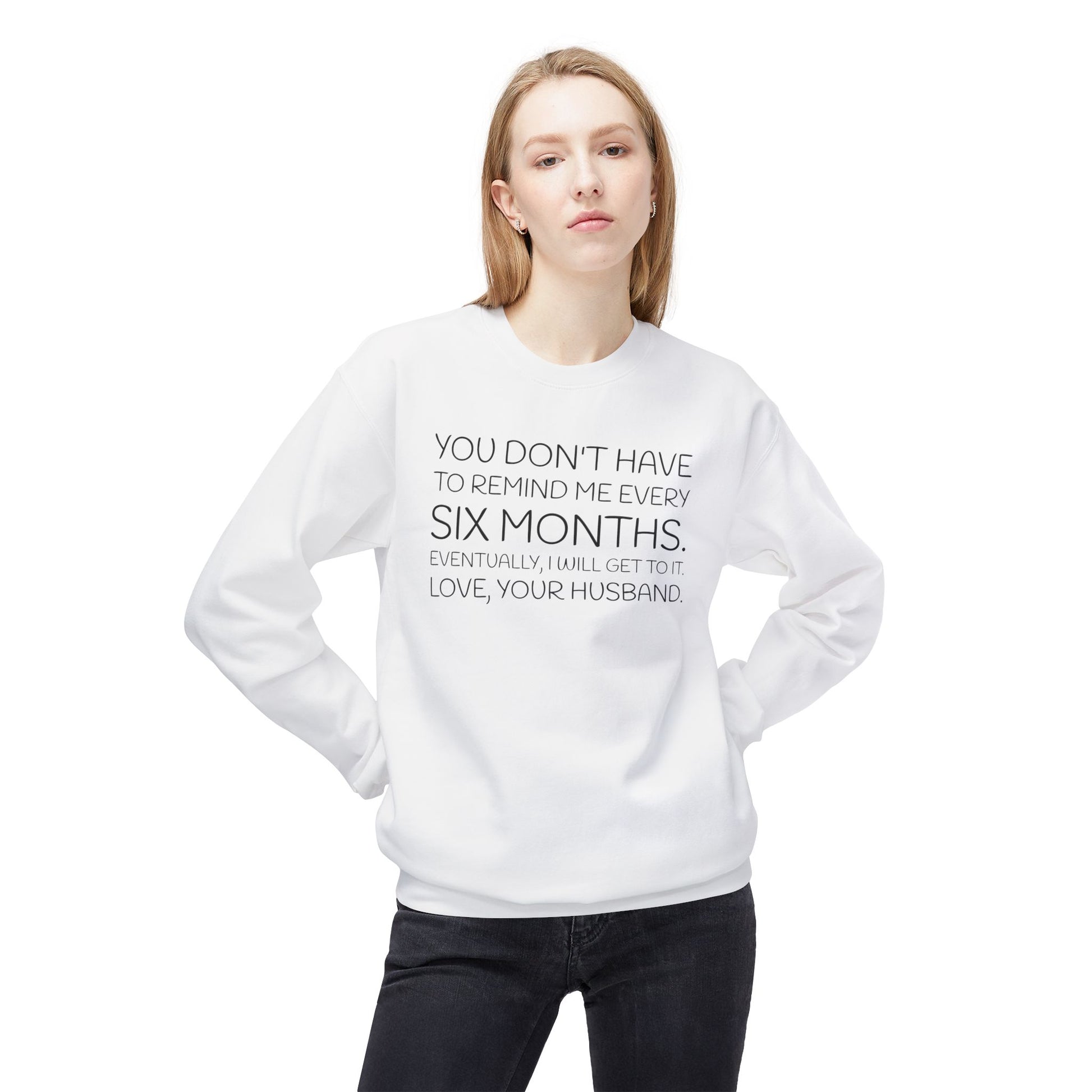 You don't have to remind me every 6 months...eventually, I will get to it. Love, your husband.