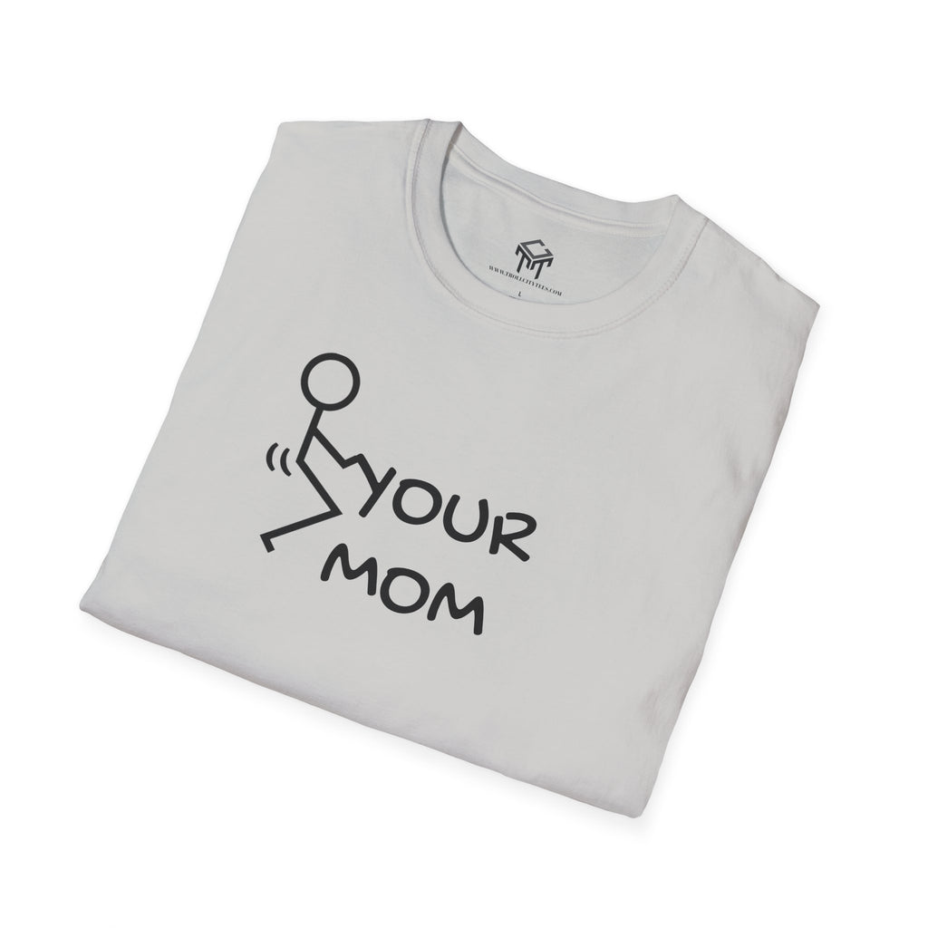 F Your Mom - Funny Unisex T-Shirt
