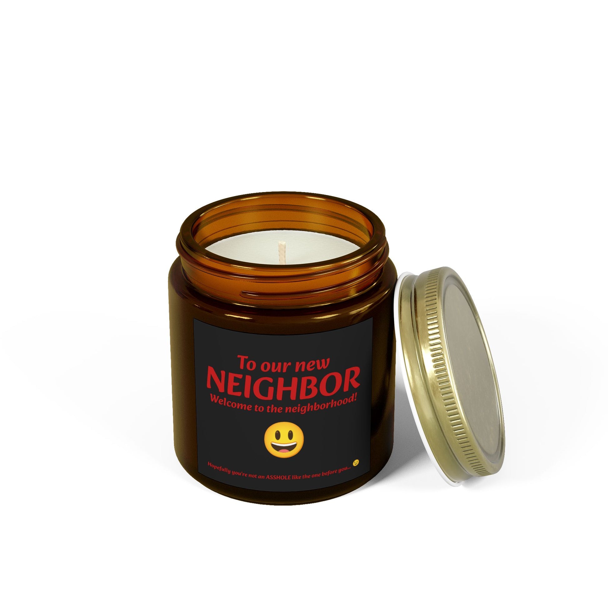 To our new neighbor, welcome to the neighborhood! Hopefully you're not an asshole like the last one... - Scented Candles, Coconut Apricot Wax (4oz, 9oz)