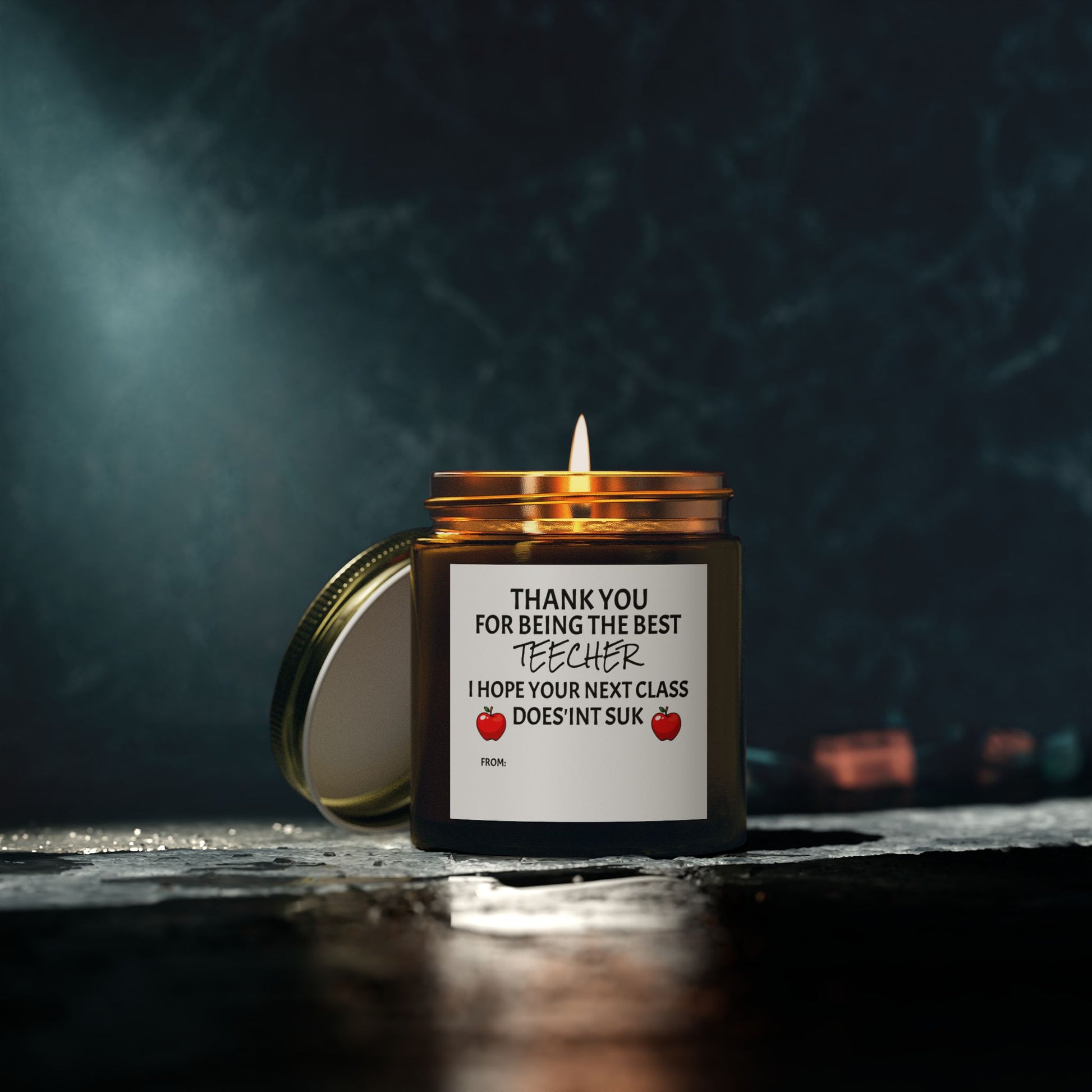 Thank You For Being The Best Teecher. I Hope Your Next Class Does'int Suk - Scented Candles, Coconut Apricot Wax (4oz, 9oz)