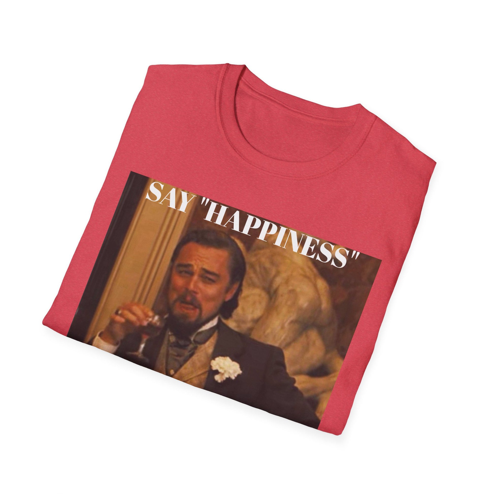 Say Happiness, without the "Ha" - Unisex Softstyle