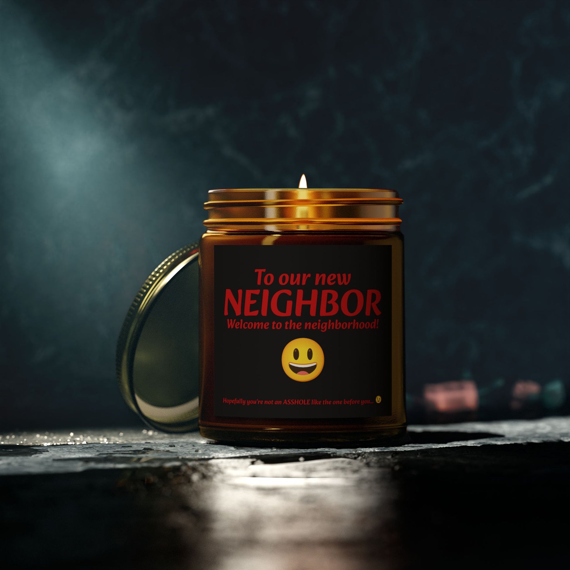 To our new neighbor, welcome to the neighborhood! Hopefully you're not an asshole like the last one... - Scented Candles, Coconut Apricot Wax (4oz, 9oz)