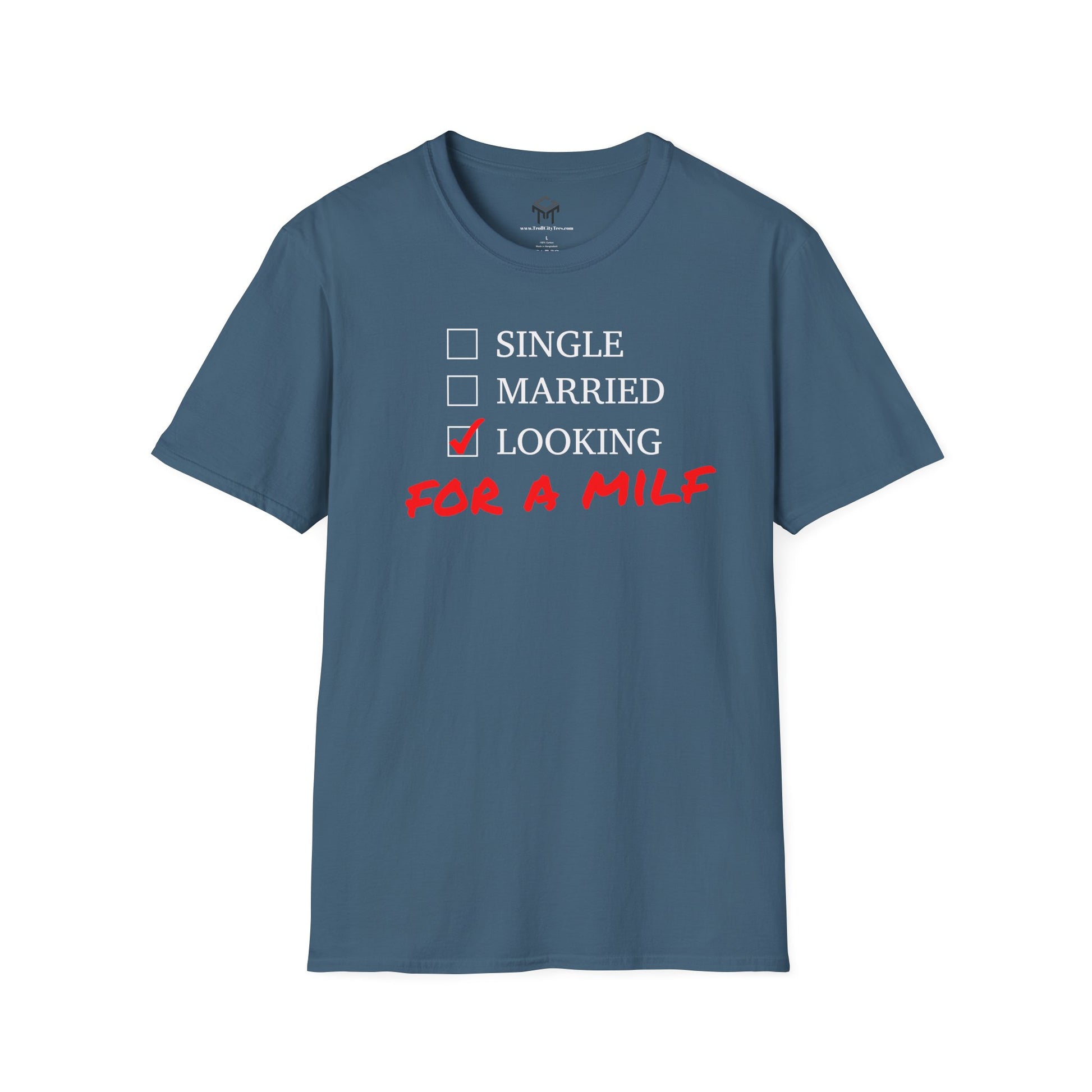 Single, Married, Looking For A Milf - Funny Quote Tee