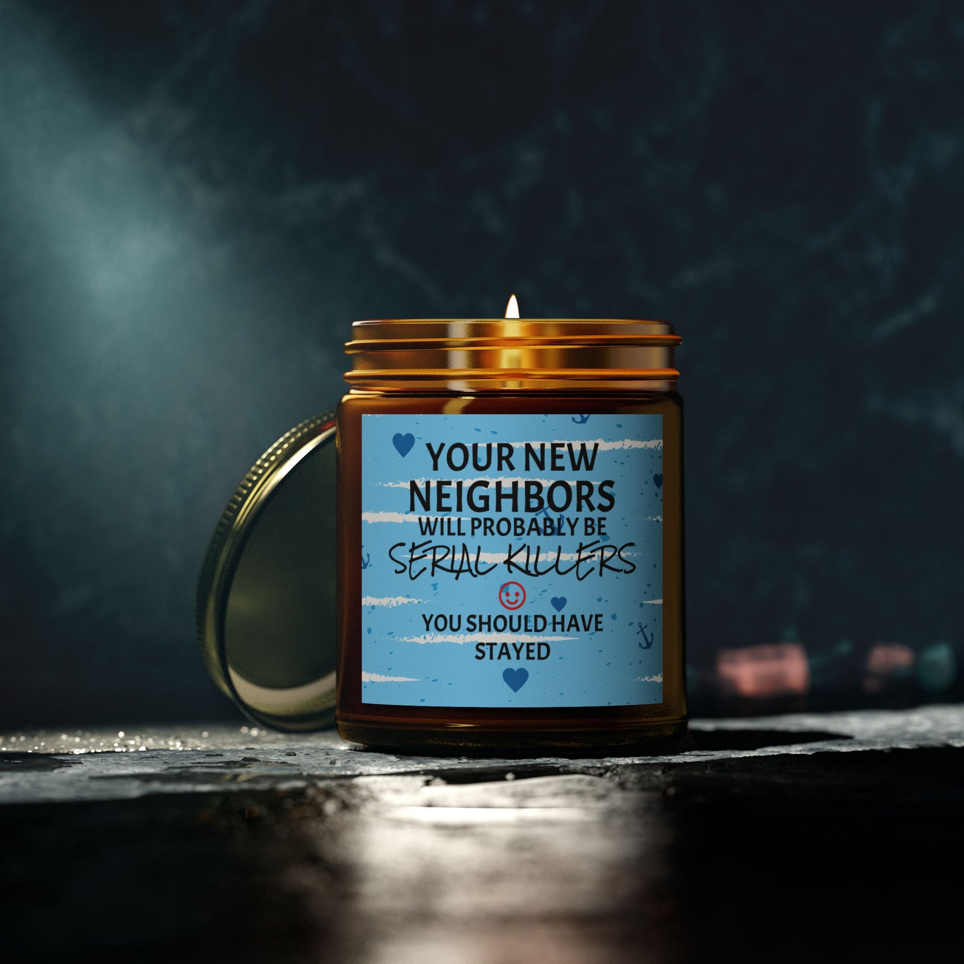 Your New Neighbors Will Probably Be SERIAL KILLERS, You Should Have Stayed - Scented Candles, Coconut Apricot Wax (4oz, 9oz)