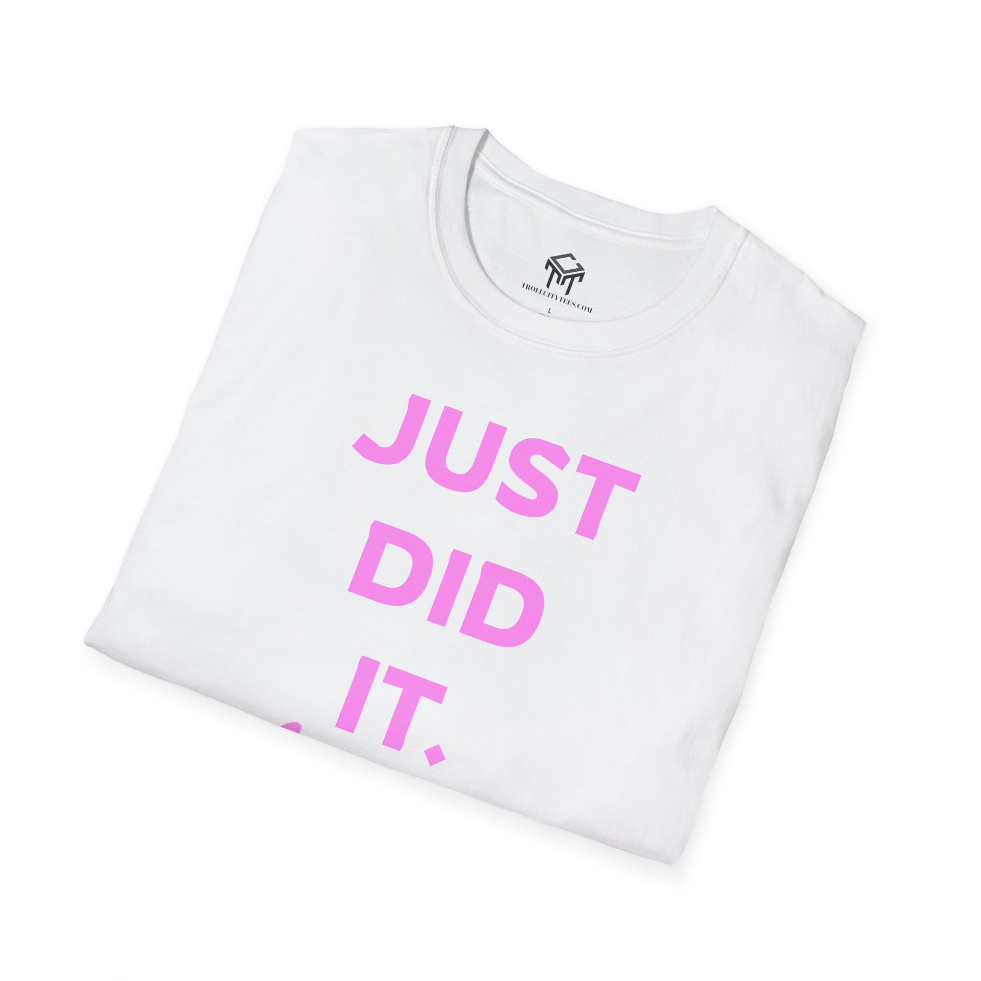 Just Did It - PINK  Lettering - Unisex Softstyle T-Shirt