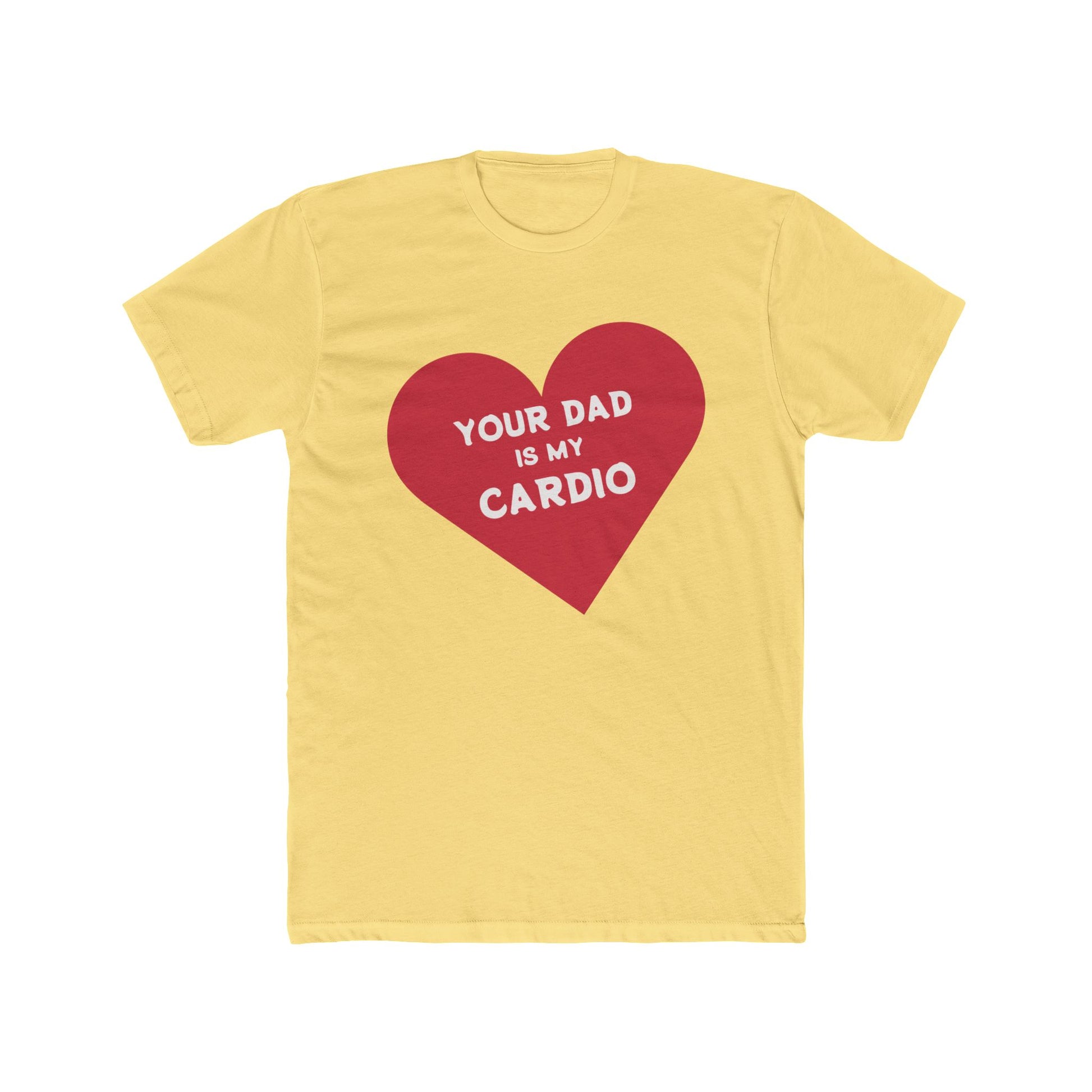 YOUR DAD IS MY CARDIO