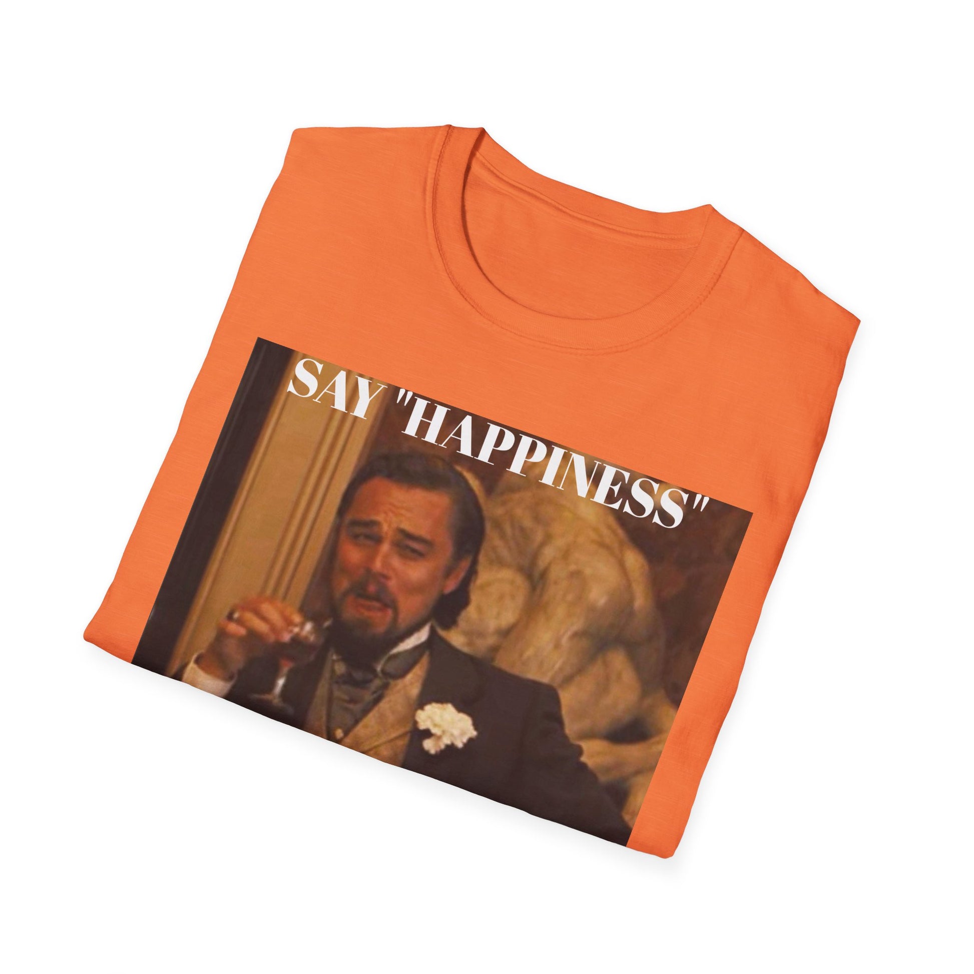 Say Happiness, without the "Ha" - Unisex Softstyle