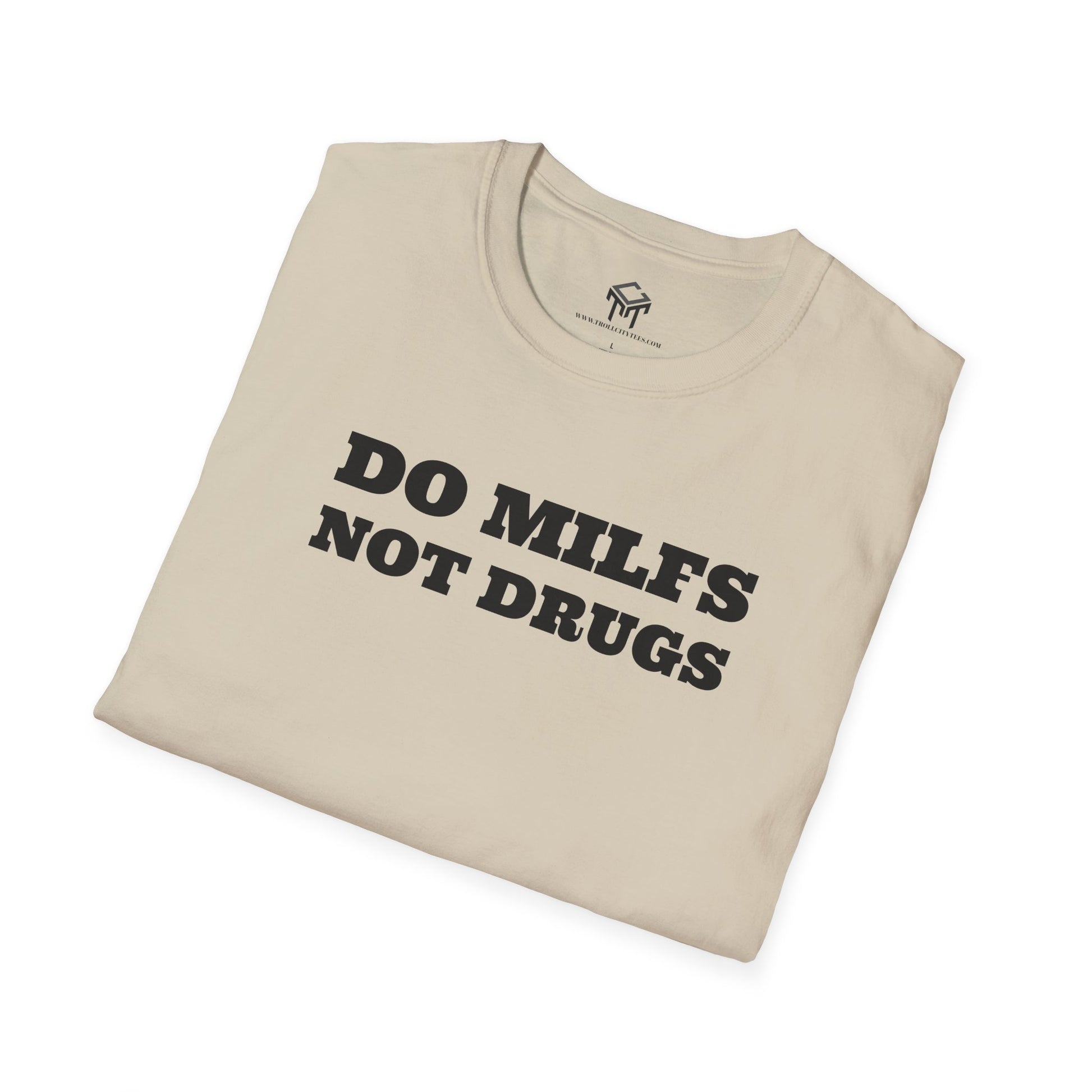 Do Milfs, Not Drugs - Funny Unisex T-Shirt